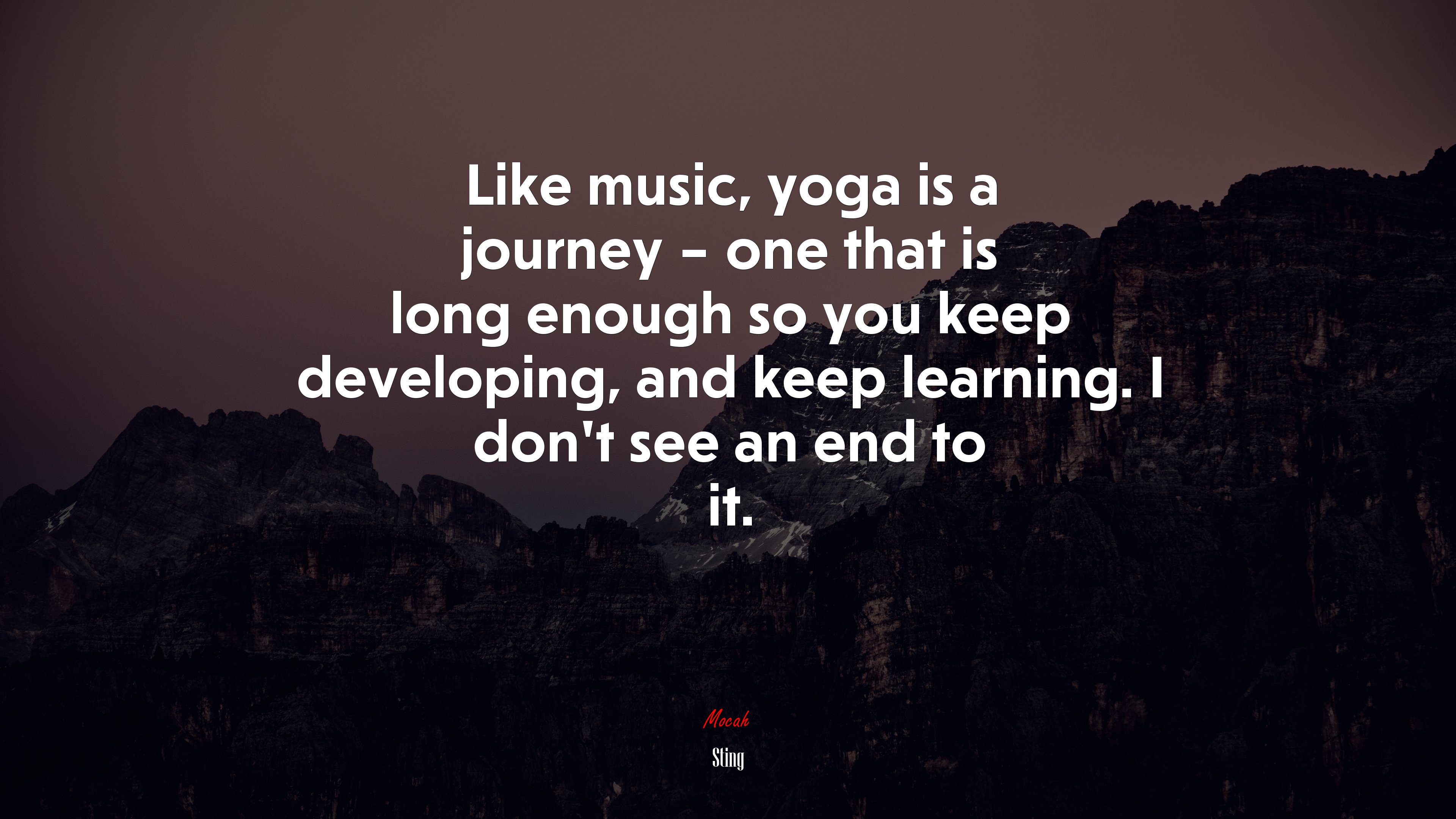 Like music, yoga is a journey – one that is long enough so you keep developing, and keep learning. I don’t see an end to it. | Sting quote HD Wallpaper