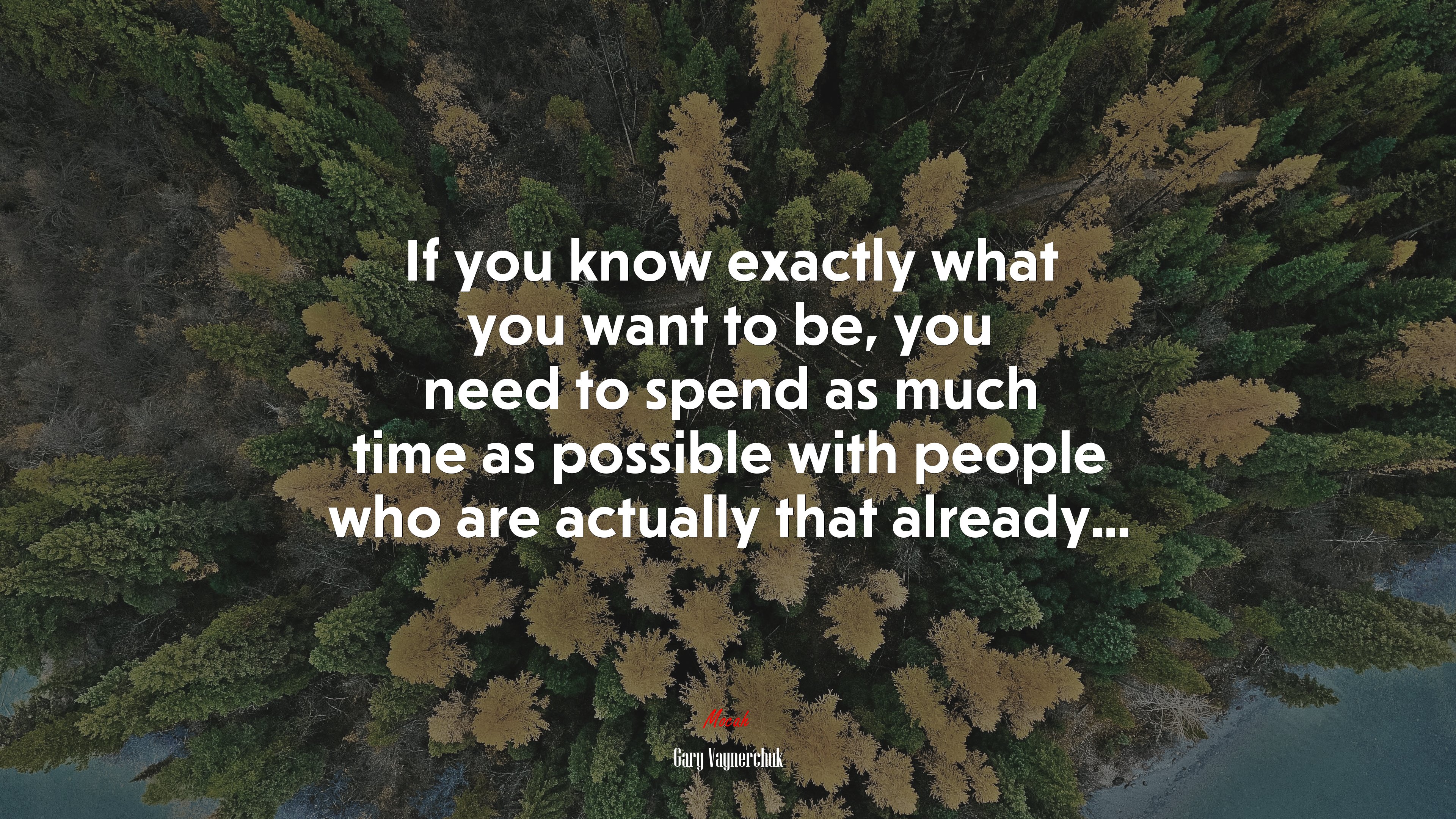 If you know exactly what you want to be, you need to spend as much time as possible with people who are actually that already... | Gary Vaynerchuk quote HD Wallpaper