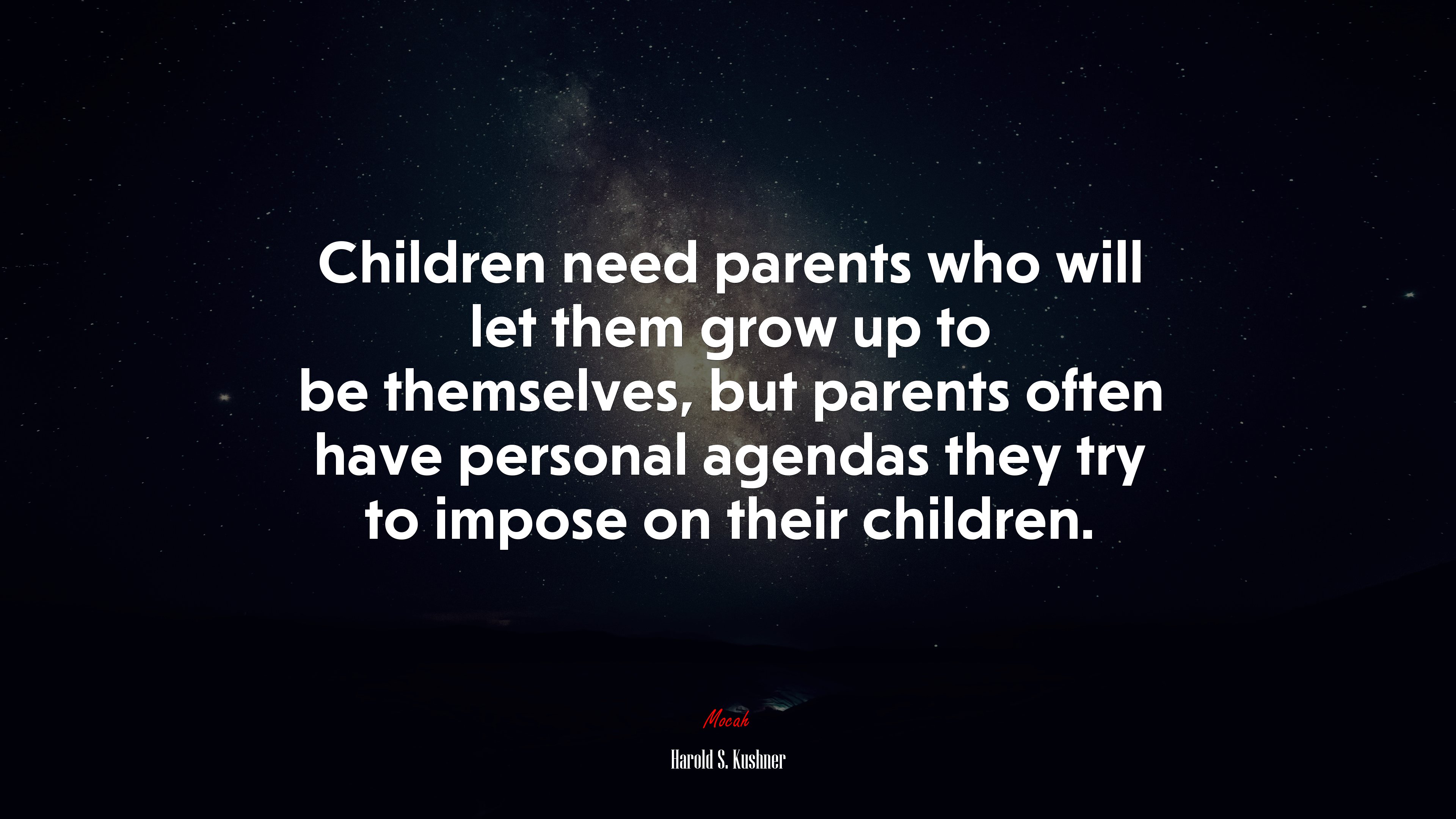 Children need parents who will let them grow up to be themselves, but parents often have personal agendas they try to impose on their children. | Harold S. Kushner quote HD Wallpaper