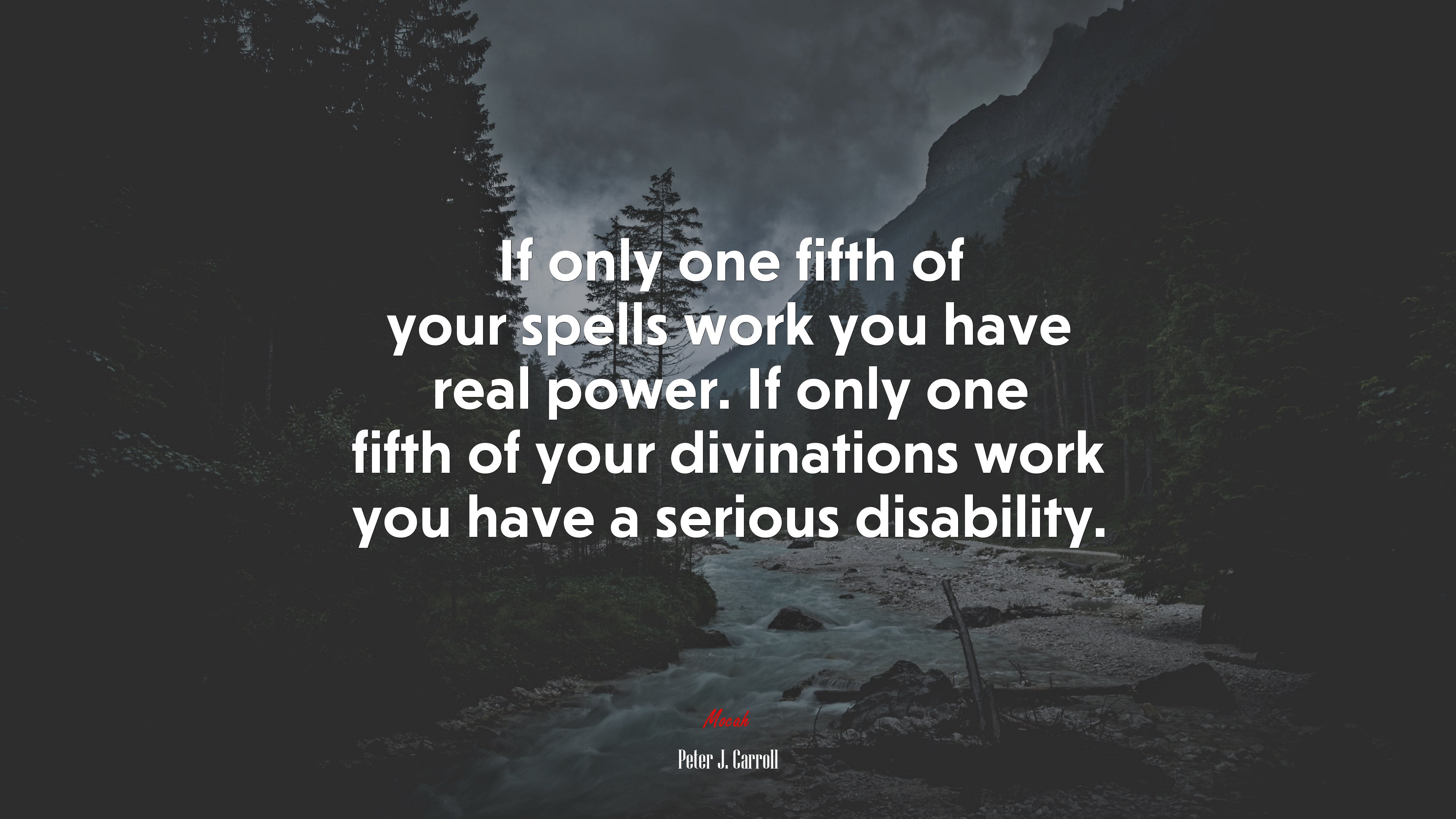 If only one fifth of your spells work you have real power. If only one fifth of your divinations work you have a serious disability. | Peter J. Carroll quote HD Wallpaper