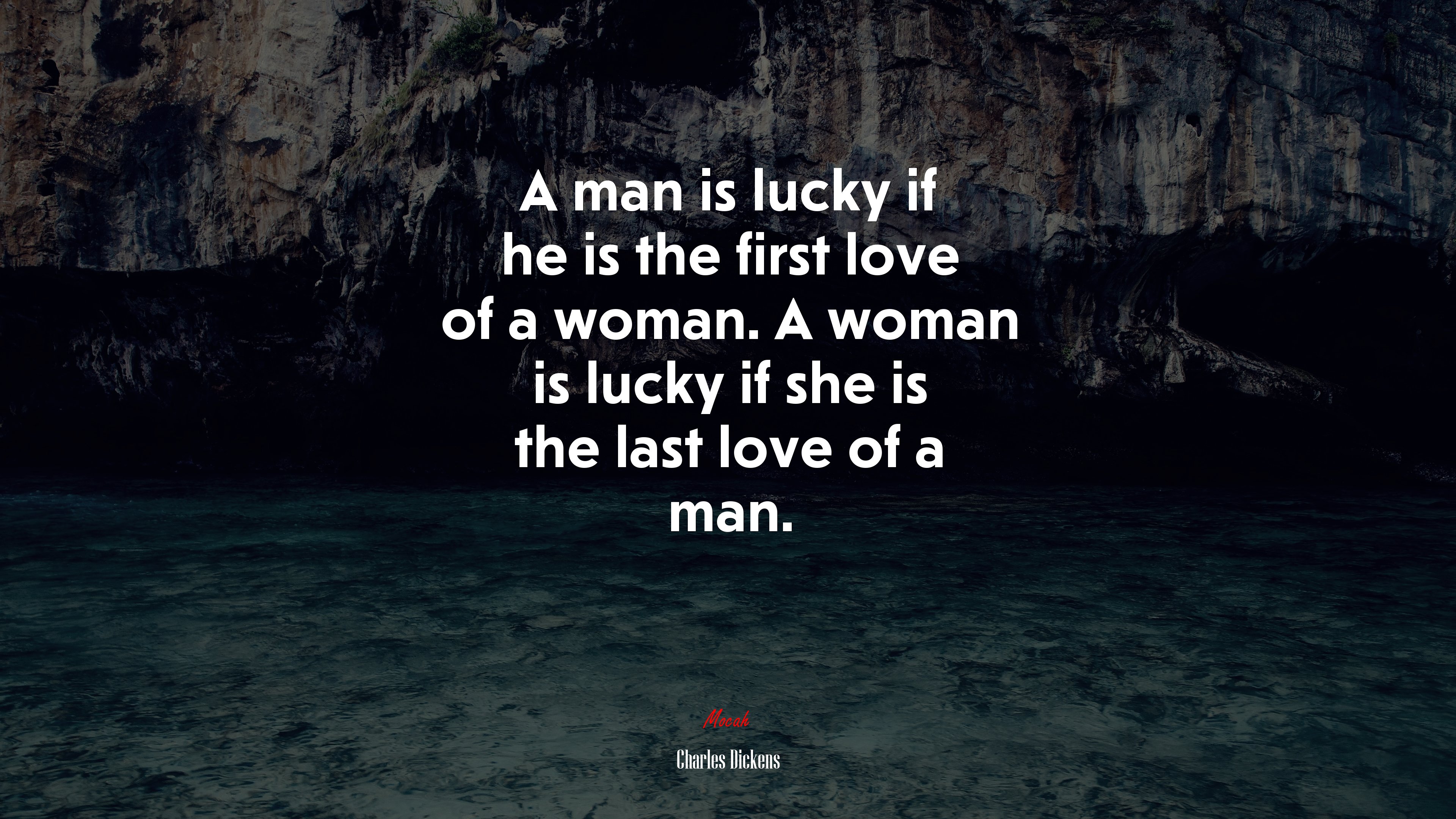 A man is lucky if he is the first love of a woman. A woman is lucky if she is the last love of a man. | Charles Dickens quote HD Wallpaper