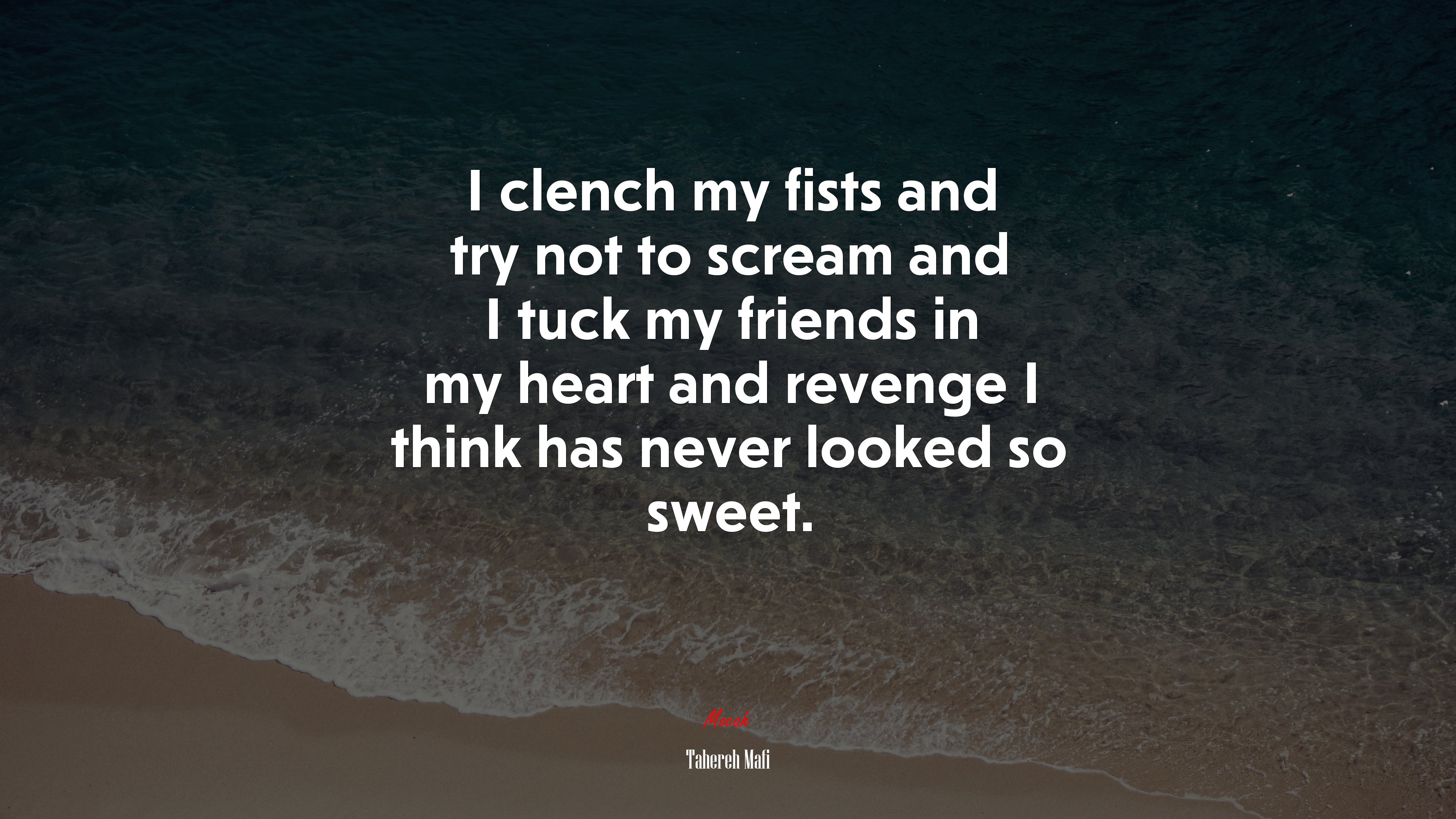 I clench my fists and try not to scream and I tuck my friends in my heart and revenge I think has never looked so sweet. | Tahereh Mafi quote HD Wallpaper
