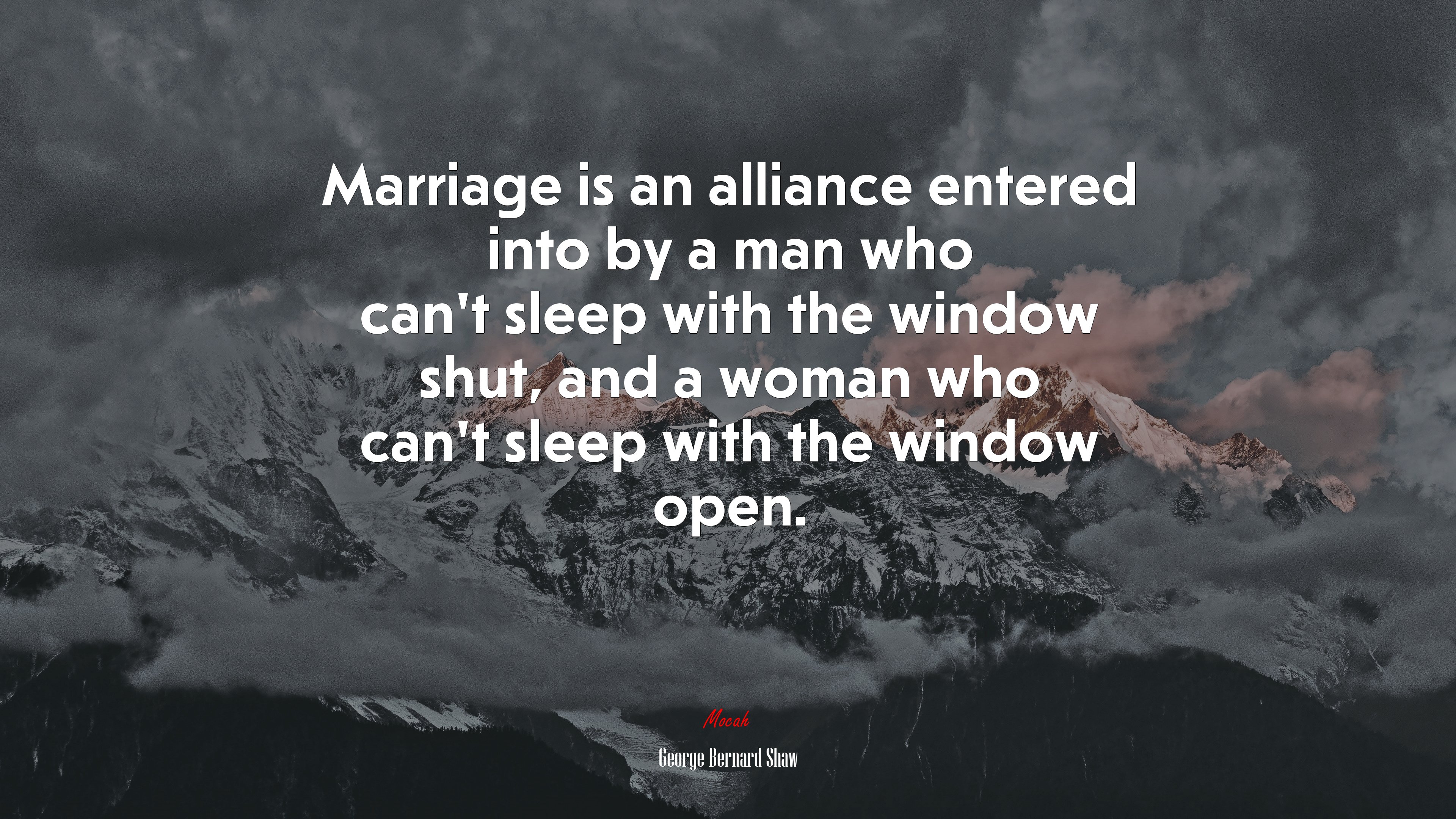 Marriage is an alliance entered into by a man who can’t sleep with the window shut, and a woman who can’t sleep with the window open. | George Bernard Shaw quote HD Wallpaper
