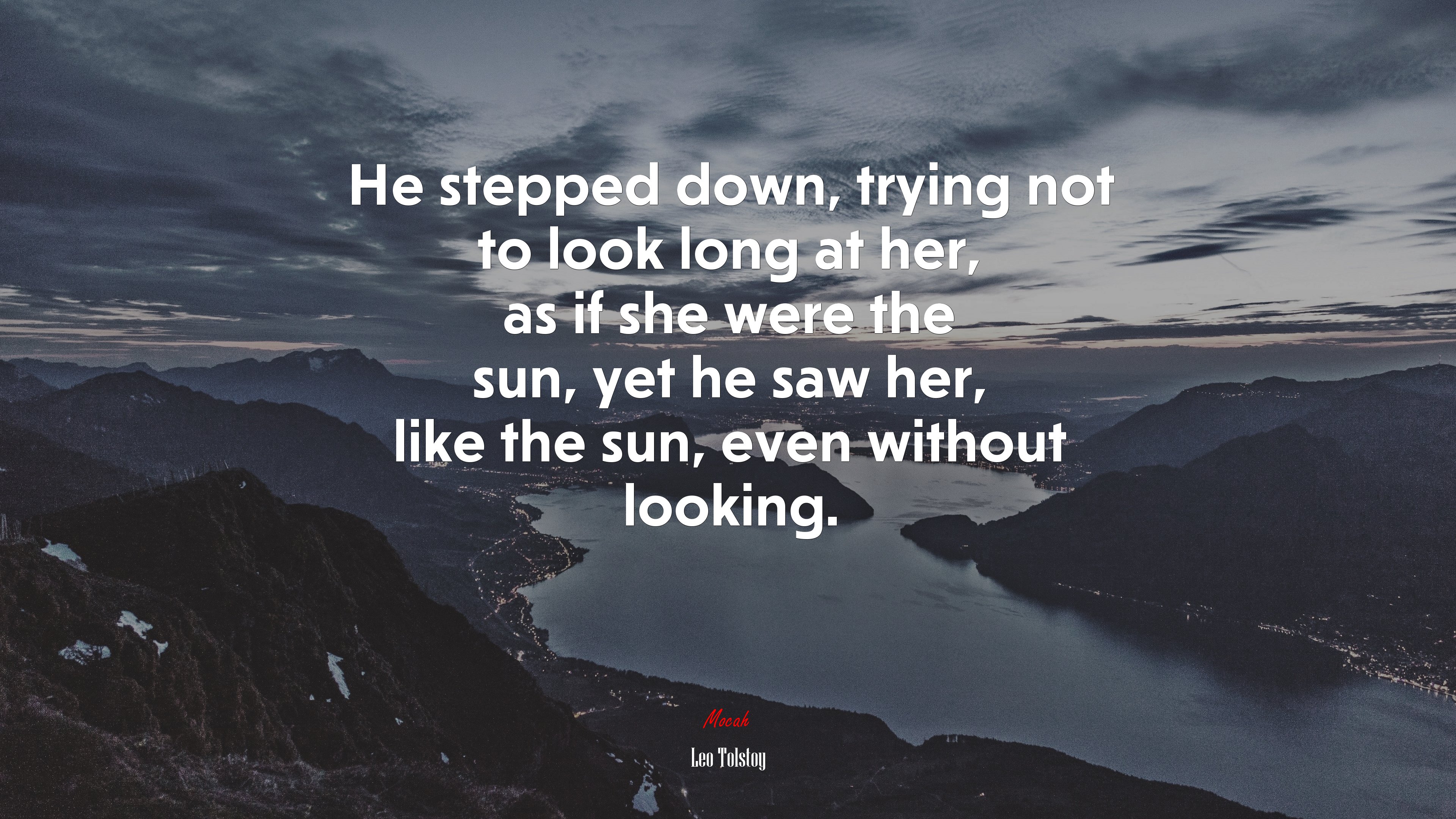 He stepped down, trying not to look long at her, as if she were the sun, yet he saw her, like the sun, even without looking. | Leo Tolstoy quote HD Wallpaper