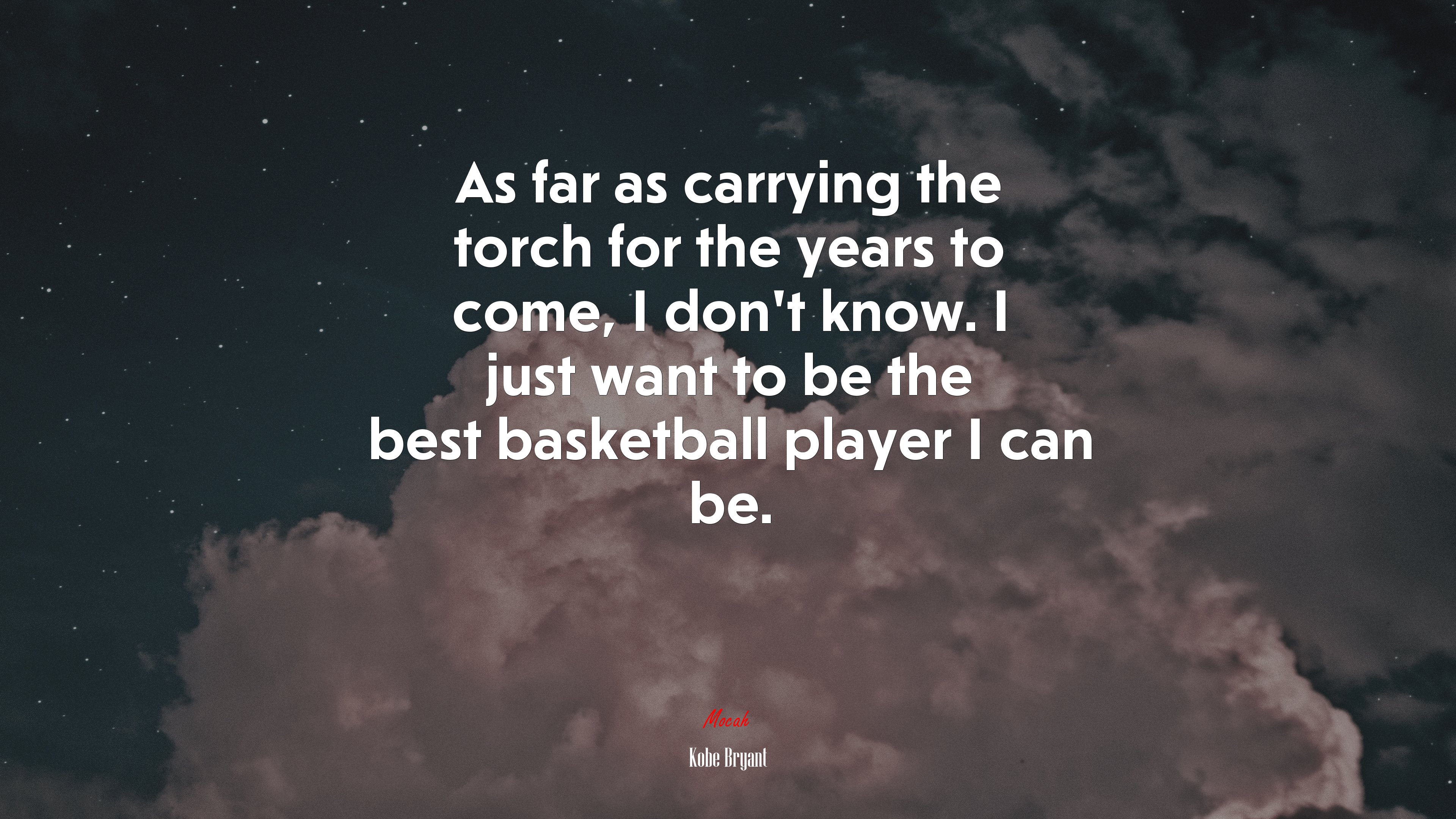 As far as carrying the torch for the years to come, I don’t know. I just want to be the best basketball player I can be. | Kobe Bryant quote HD Wallpaper