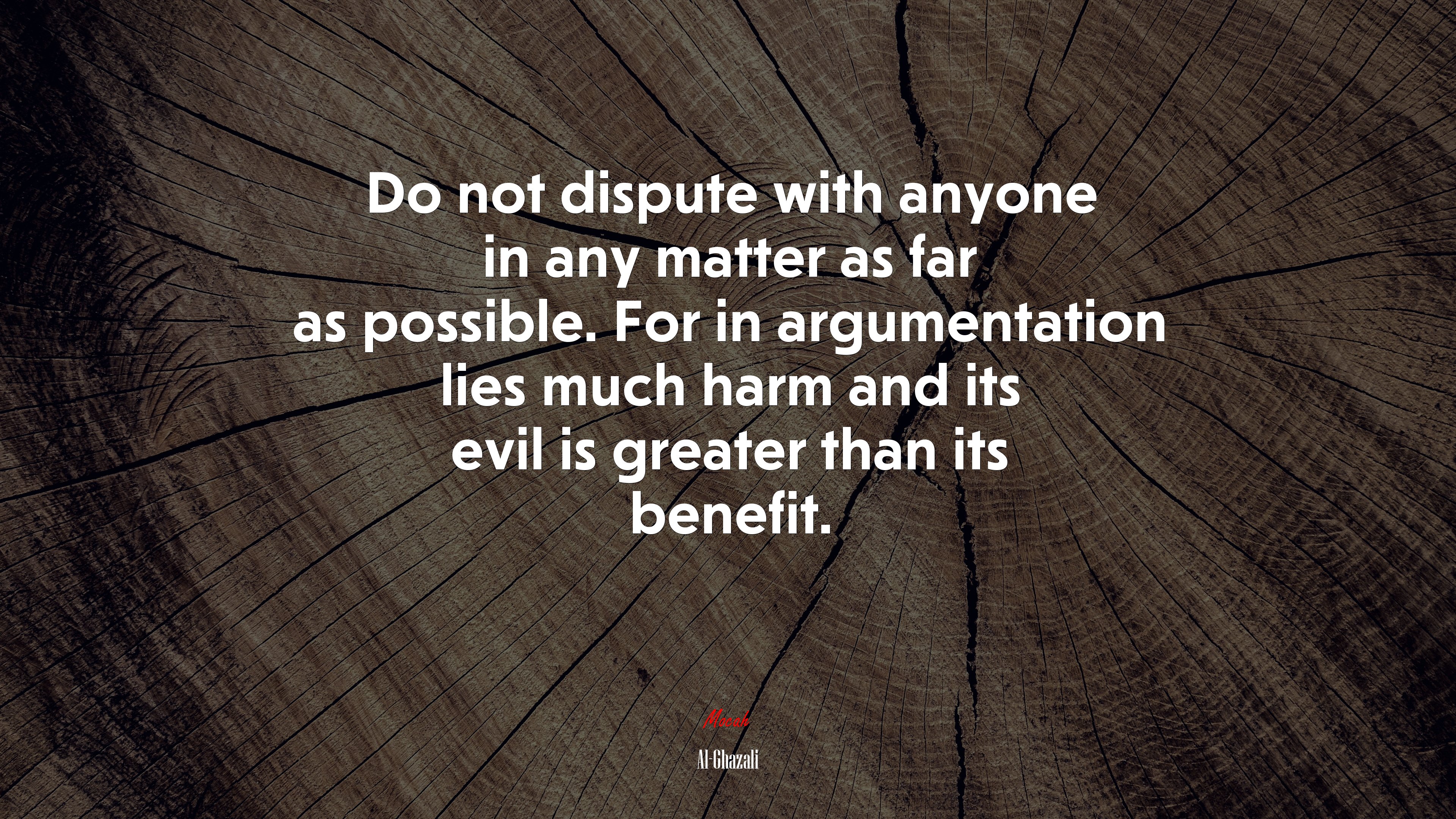 Do not dispute with anyone in any matter as far as possible. For in argumentation lies much harm and its evil is greater than its benefit. | Al-Ghazali quote HD Wallpaper