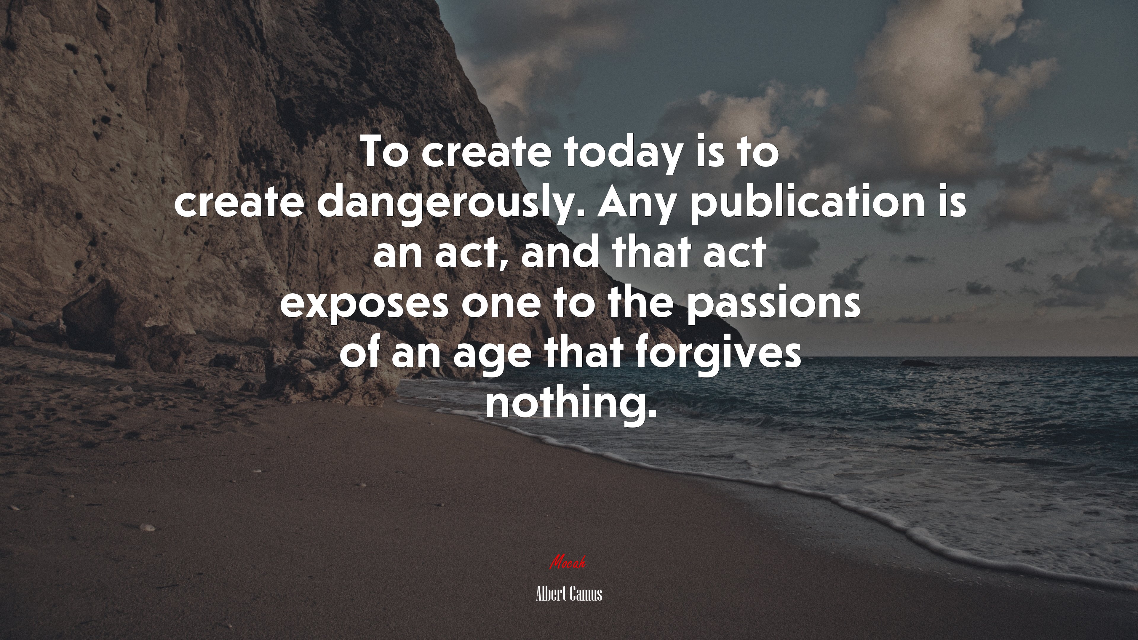 To create today is to create dangerously. Any publication is an act, and that act exposes one to the passions of an age that forgives nothing. | Albert Camus quote HD Wallpaper