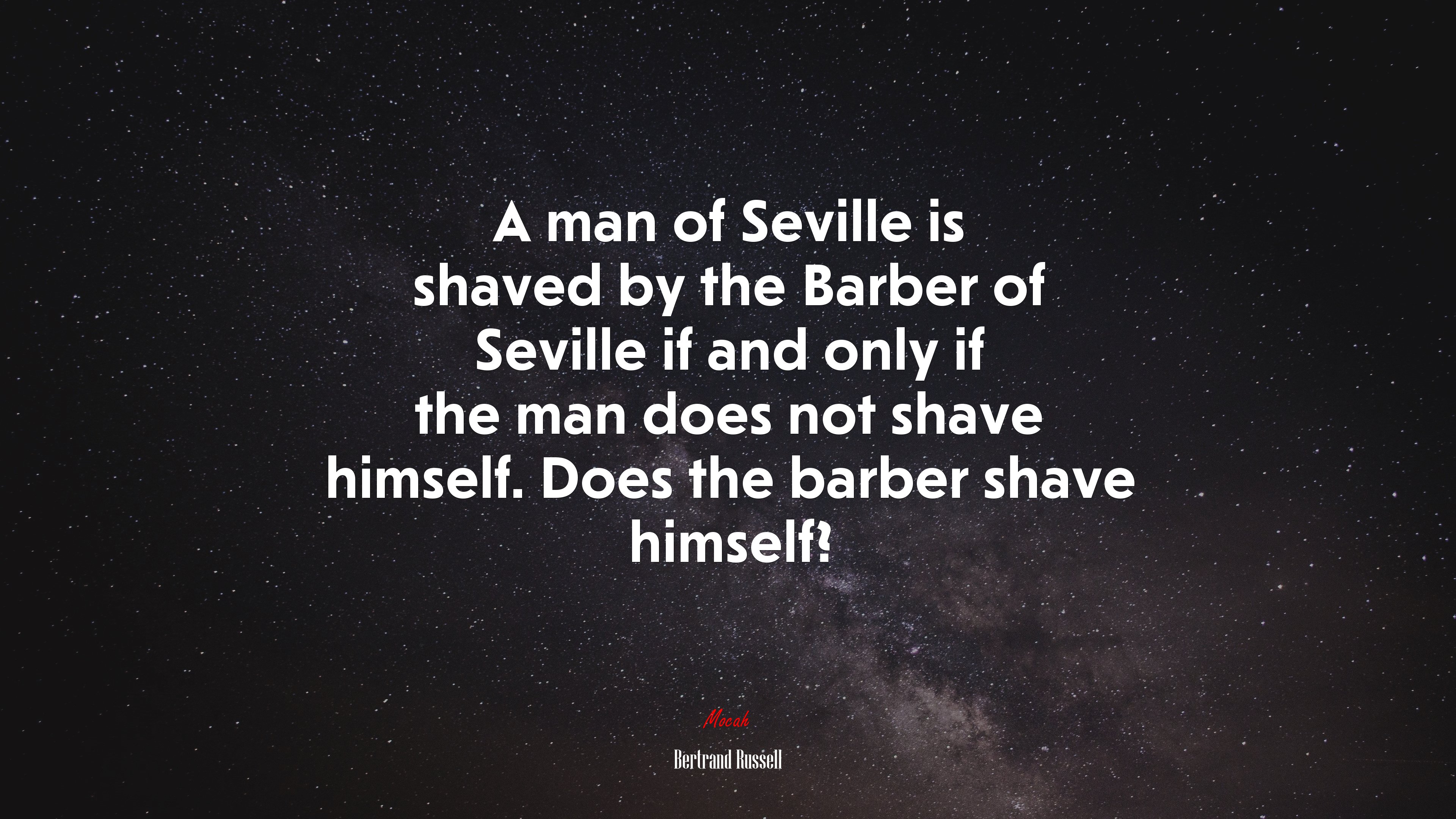 A man of Seville is shaved by the Barber of Seville if and only if the man does not shave himself. Does the barber shave himself? | Bertrand Russell quote HD Wallpaper