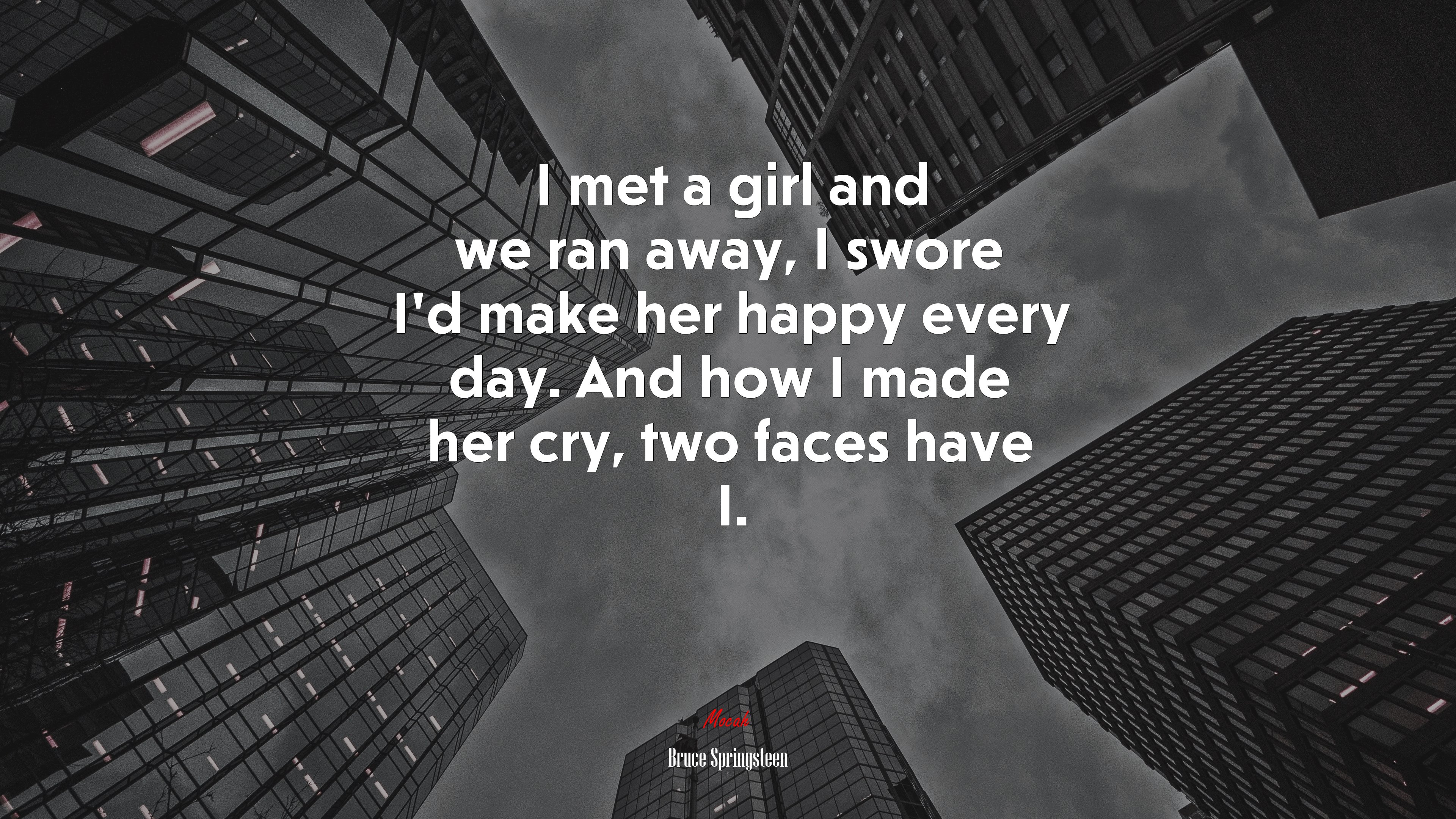 I met a girl and we ran away, I swore I’d make her happy every day. And how I made her cry, two faces have I. | Bruce Springsteen quote HD Wallpaper
