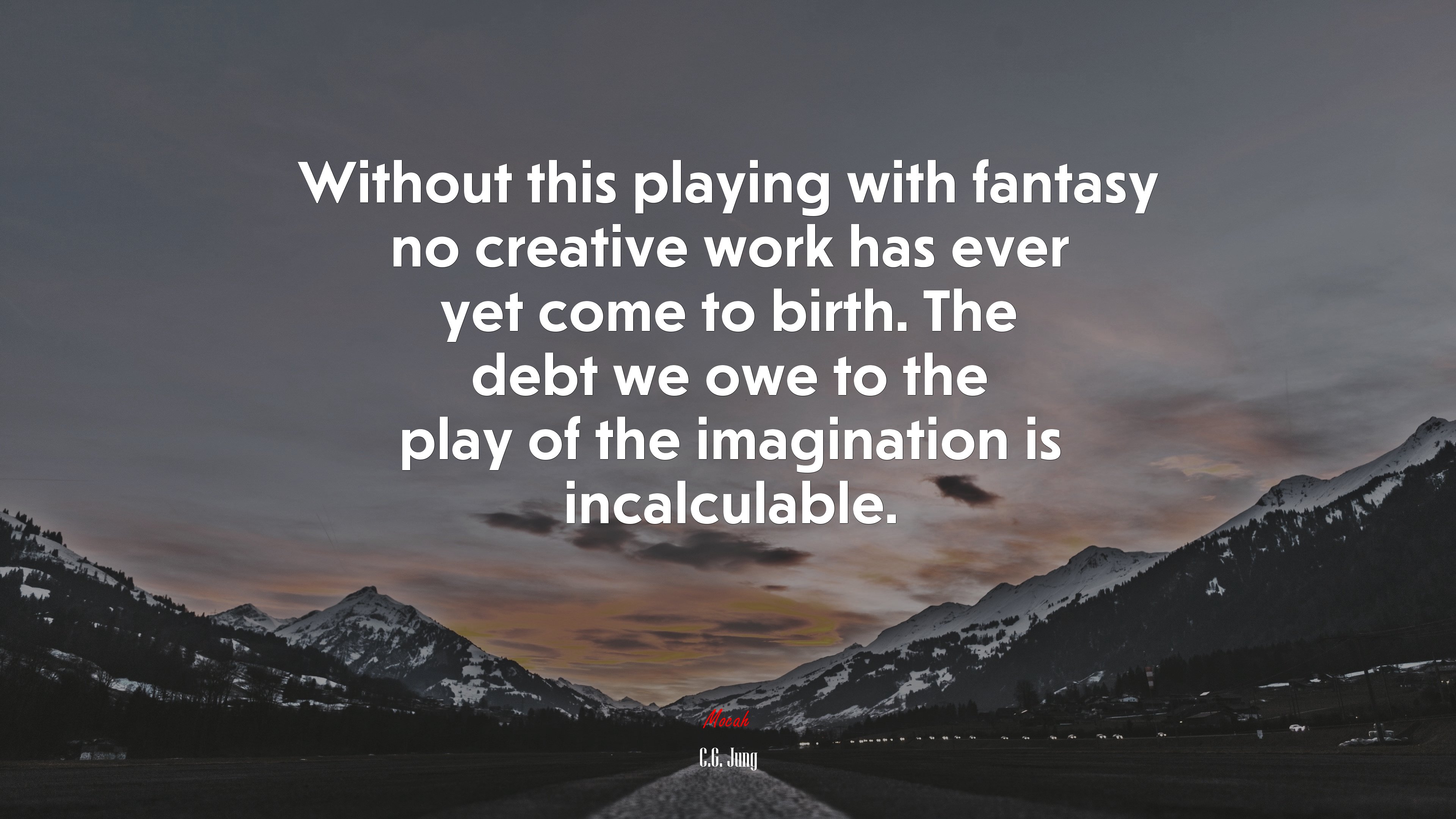 Without this playing with fantasy no creative work has ever yet come to birth. The debt we owe to the play of the imagination is incalculable. | C.G. Jung quote HD Wallpaper