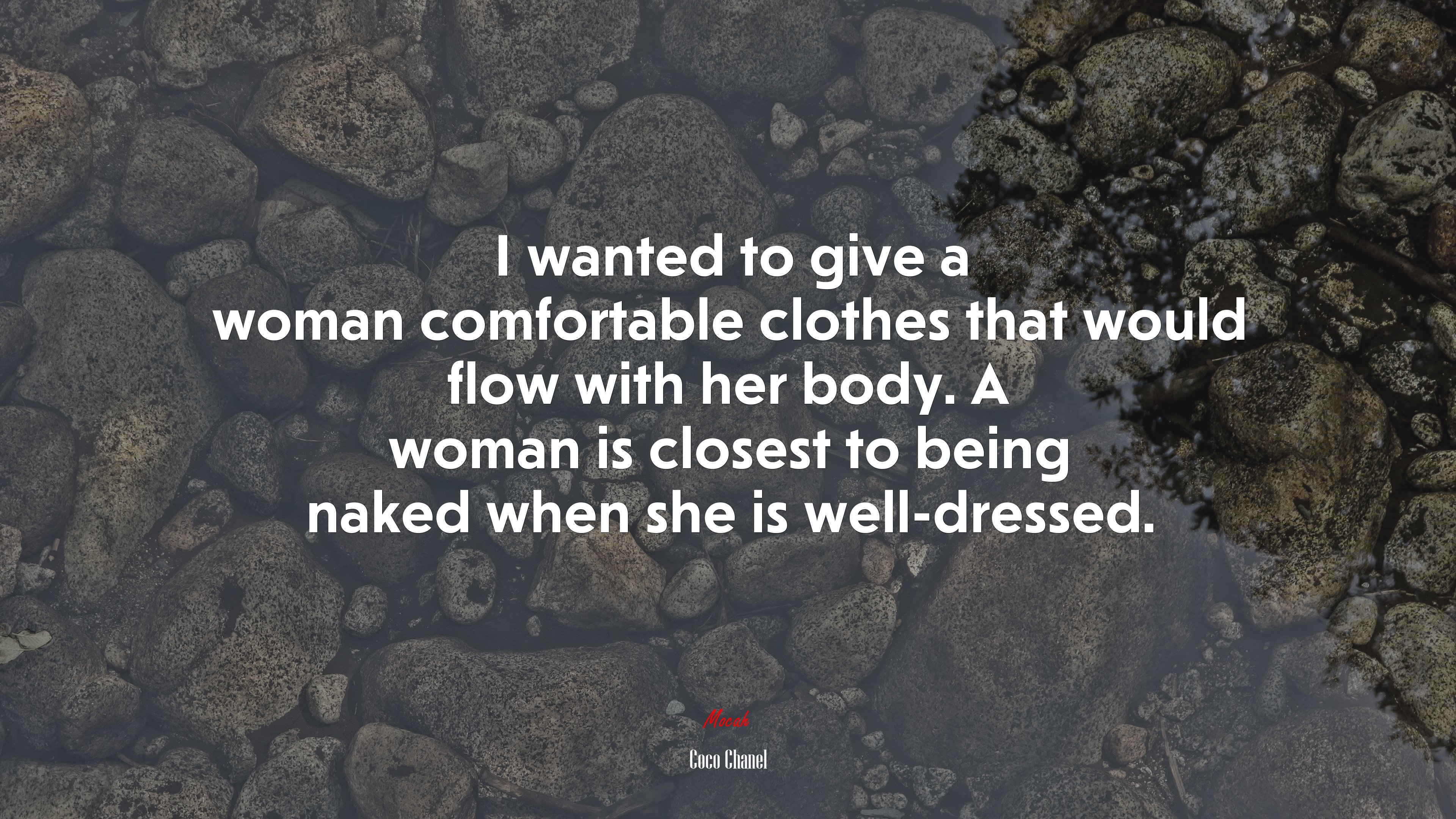 I wanted to give a woman comfortable clothes that would flow with her body. A woman is closest to being naked when she is well-dressed. | Coco Chanel quote HD Wallpaper