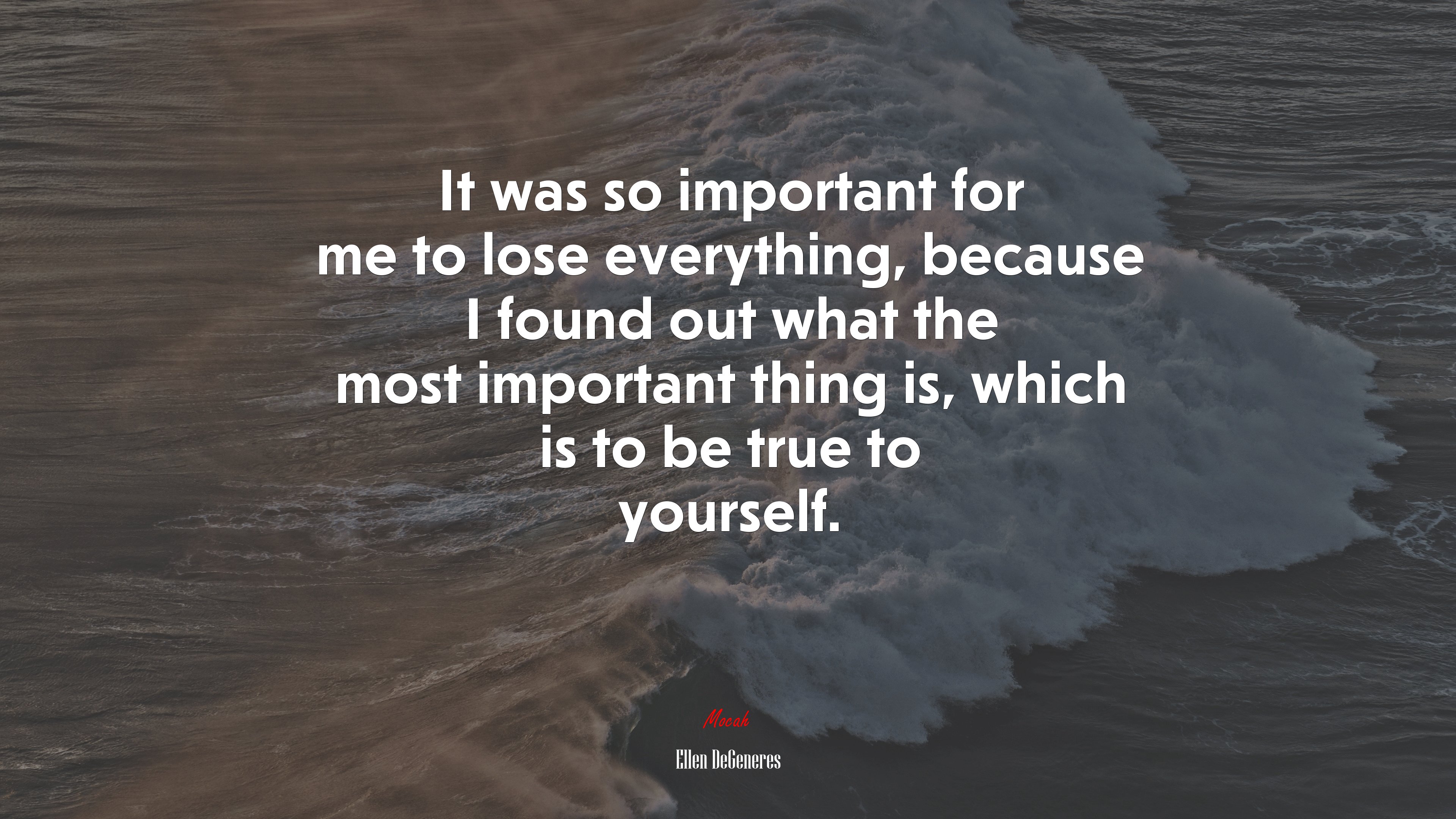 It was so important for me to lose everything, because I found out what the most important thing is, which is to be true to yourself. | Ellen DeGeneres quote HD Wallpaper