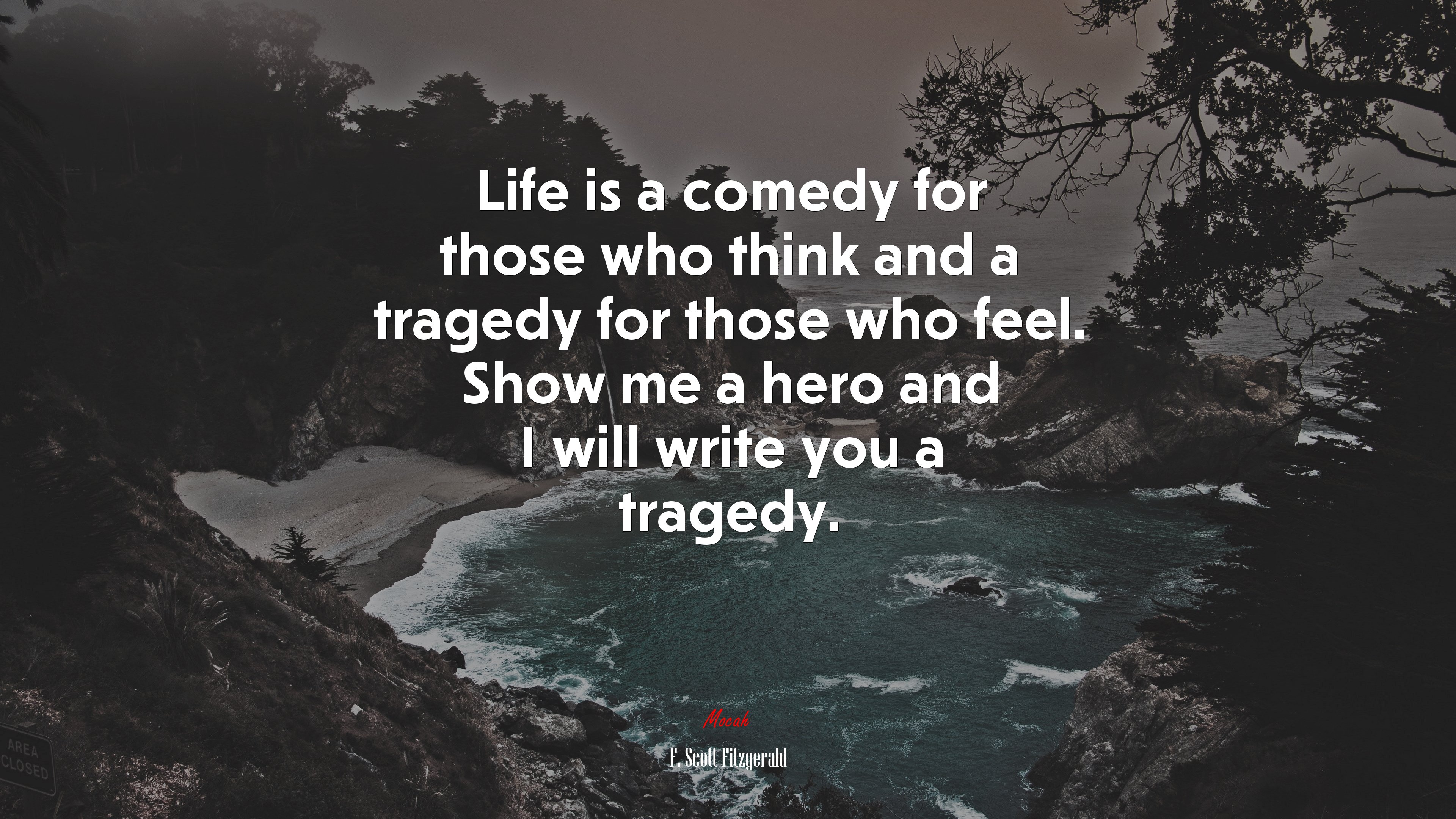 Life is a comedy for those who think and a tragedy for those who feel. Show me a hero and I will write you a tragedy. | F. Scott Fitzgerald quote HD Wallpaper