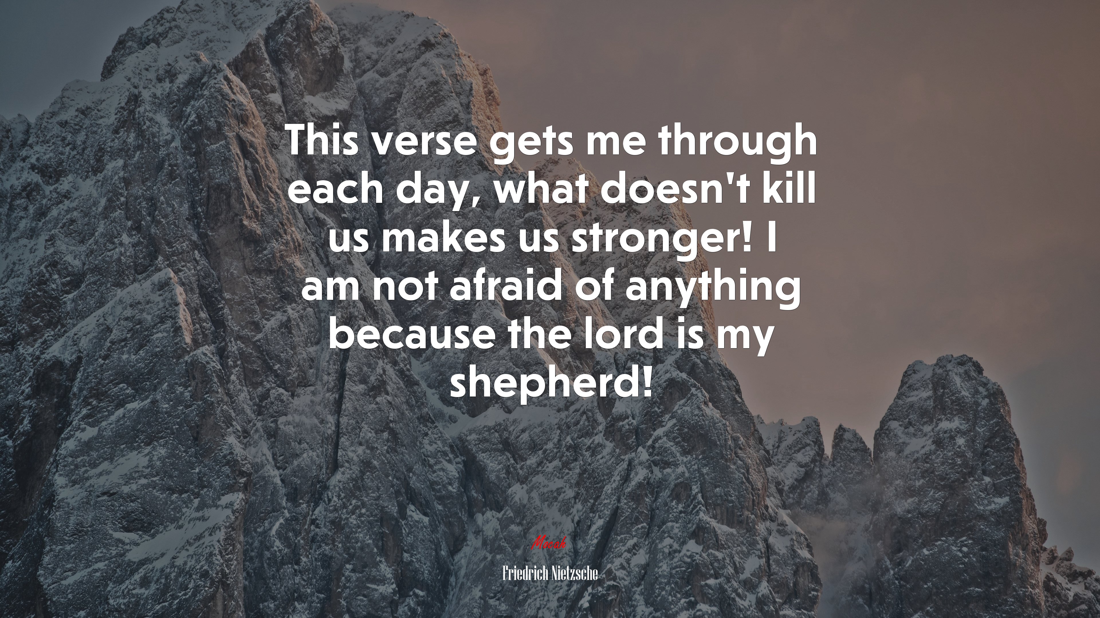 This verse gets me through each day, what doesn’t kill us makes us stronger! I am not afraid of anything because the lord is my shepherd! | Friedrich Nietzsche quote HD Wallpaper