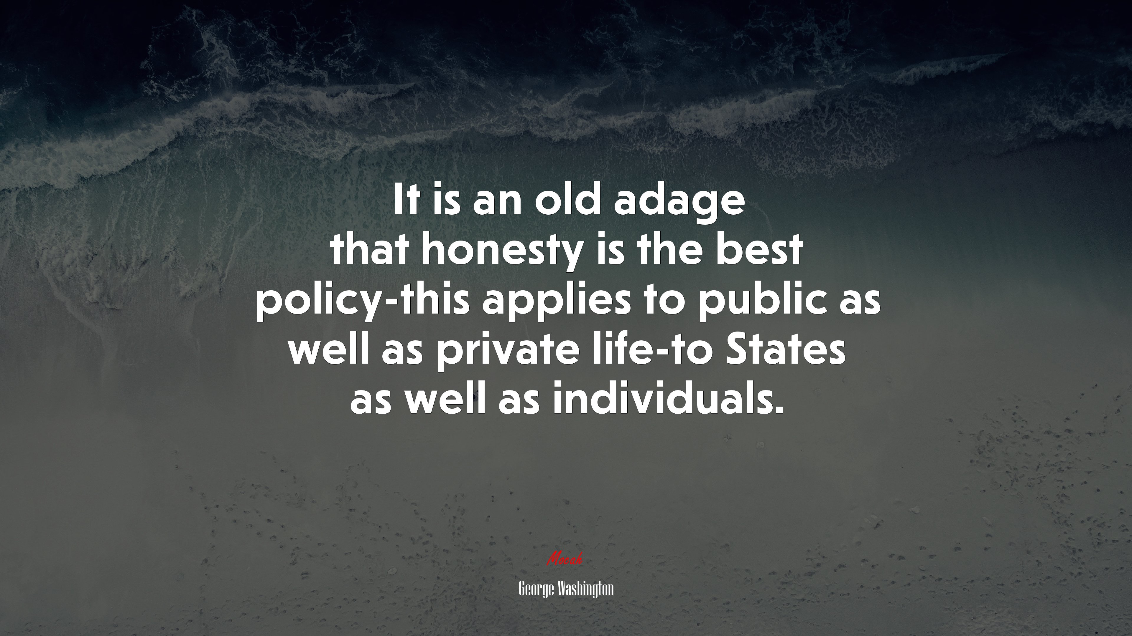 It is an old adage that honesty is the best policy-this applies to public as well as private life-to States as well as individuals. | George Washington quote HD Wallpaper