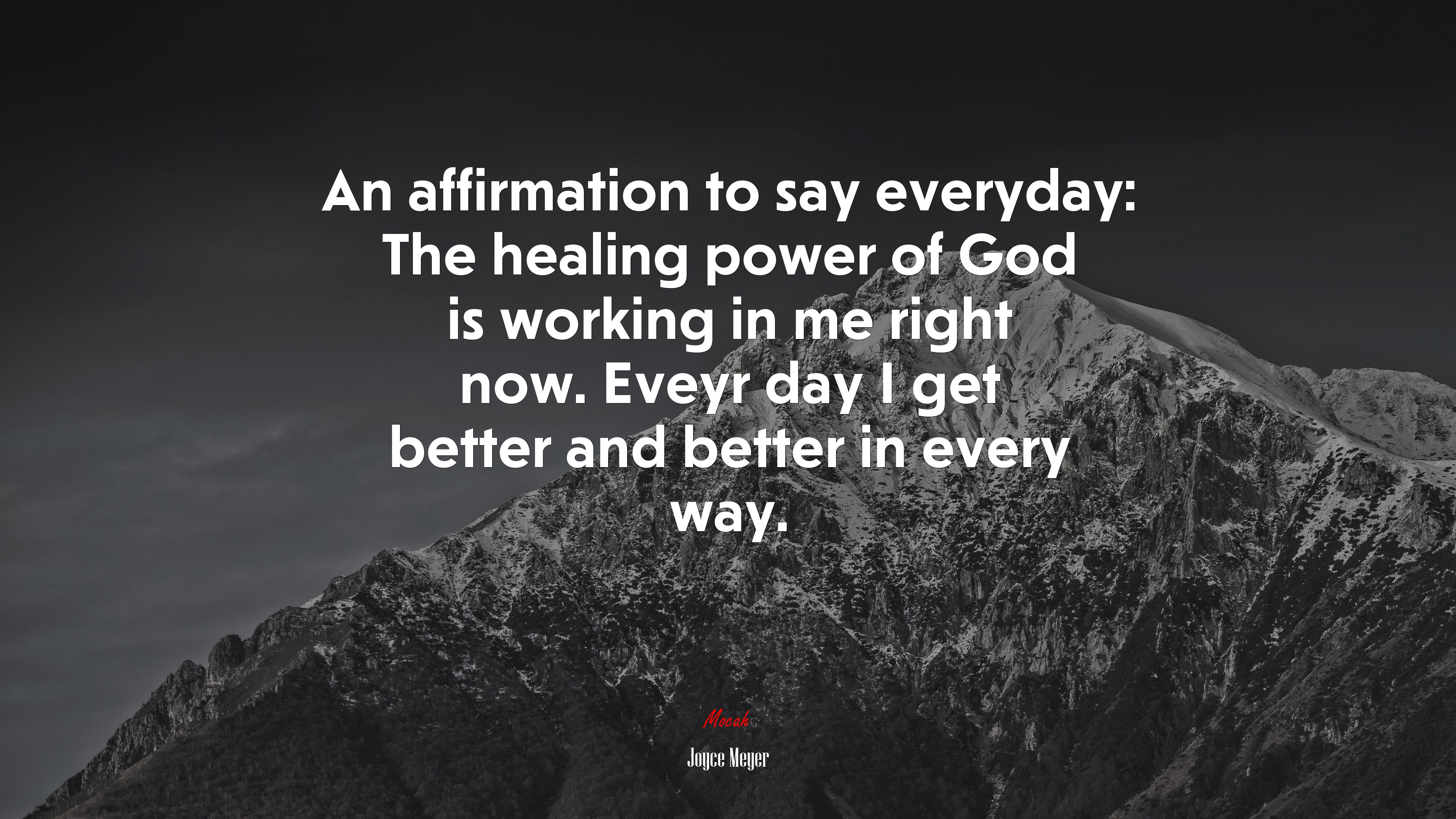 An affirmation to say everyday: The healing power of God is working in me right now. Eveyr day I get better and better in every way. | Joyce Meyer quote HD Wallpaper