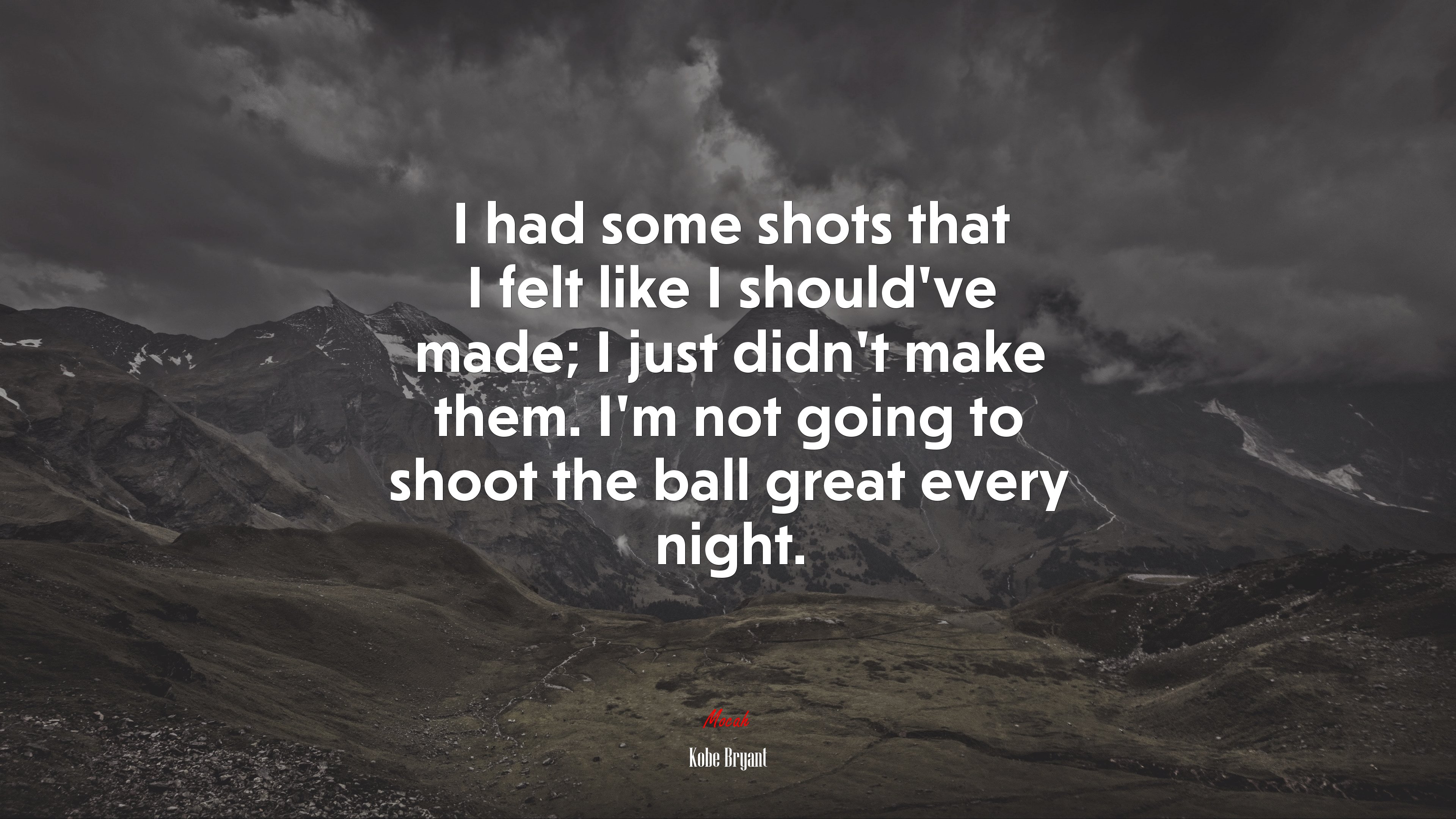 I had some shots that I felt like I should’ve made; I just didn’t make them. I’m not going to shoot the ball great every night. | Kobe Bryant quote HD Wallpaper