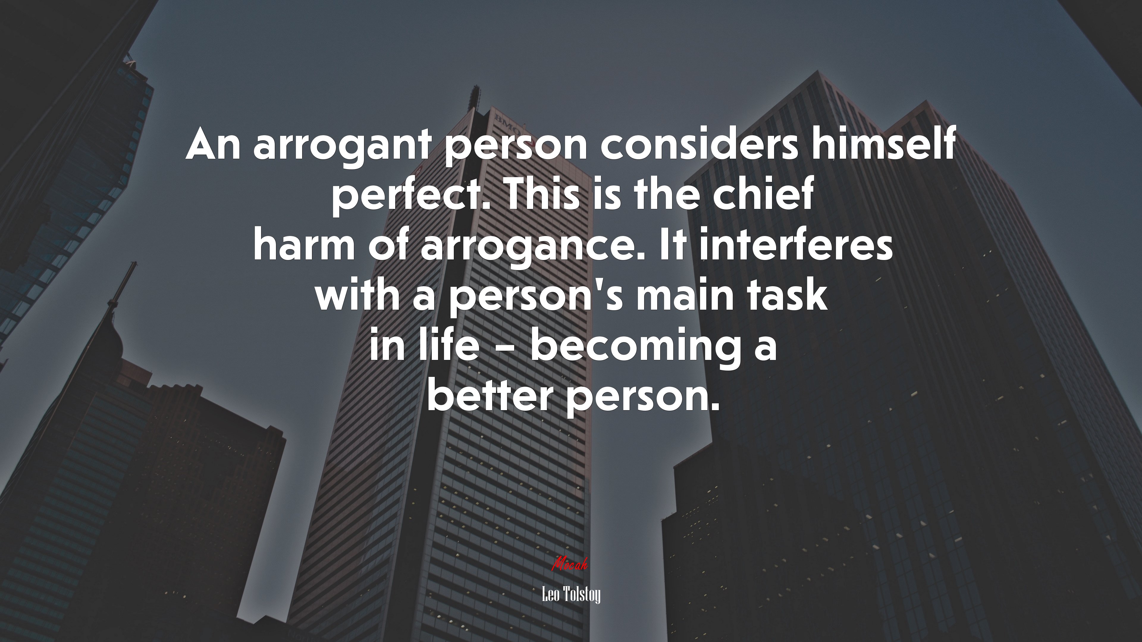 An arrogant person considers himself perfect. This is the chief harm of arrogance. It interferes with a person’s main task in life – becoming a better person. | Leo Tolstoy quote HD Wallpaper