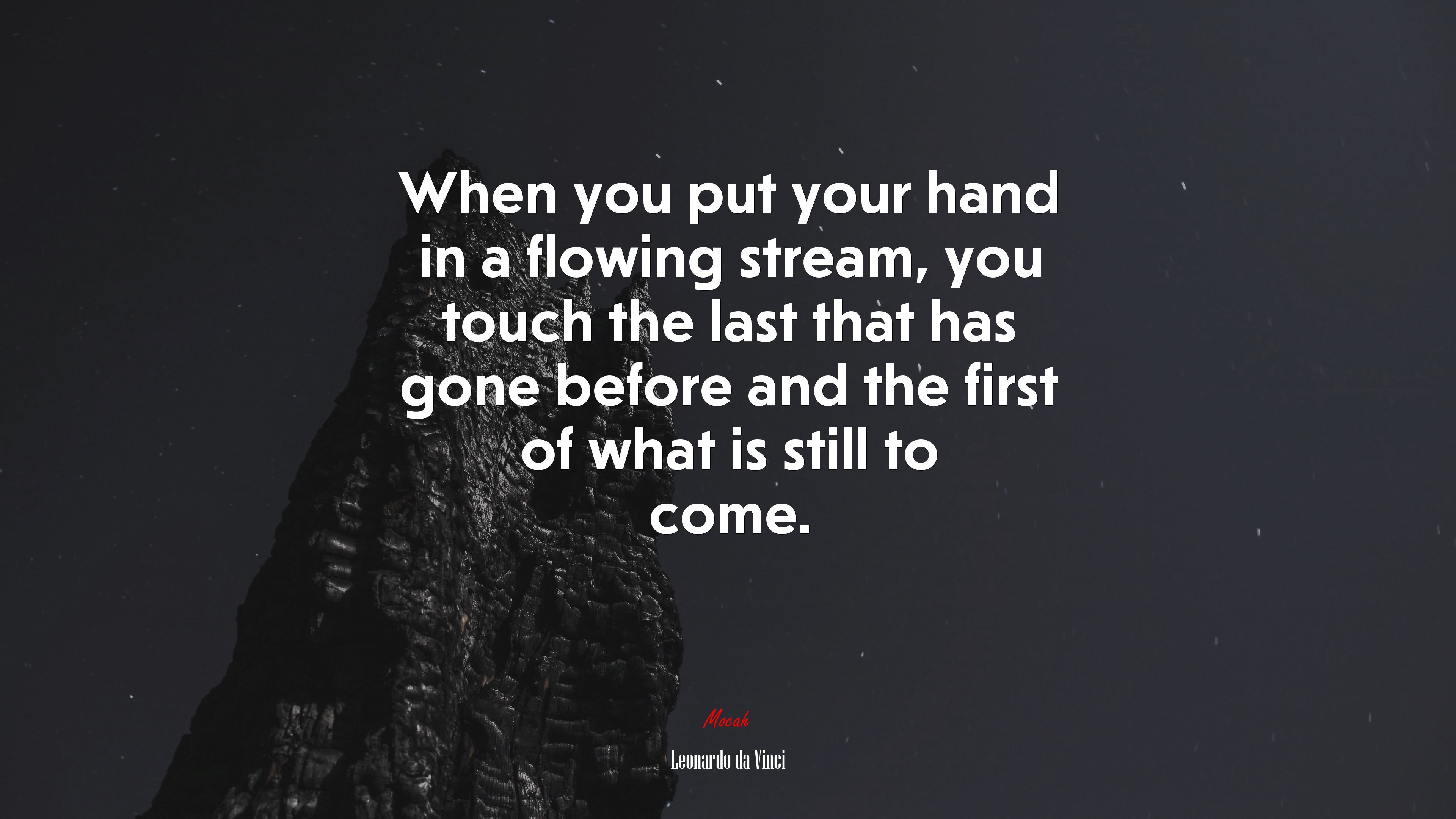 When you put your hand in a flowing stream, you touch the last that has gone before and the first of what is still to come. | Leonardo da Vinci quote HD Wallpaper
