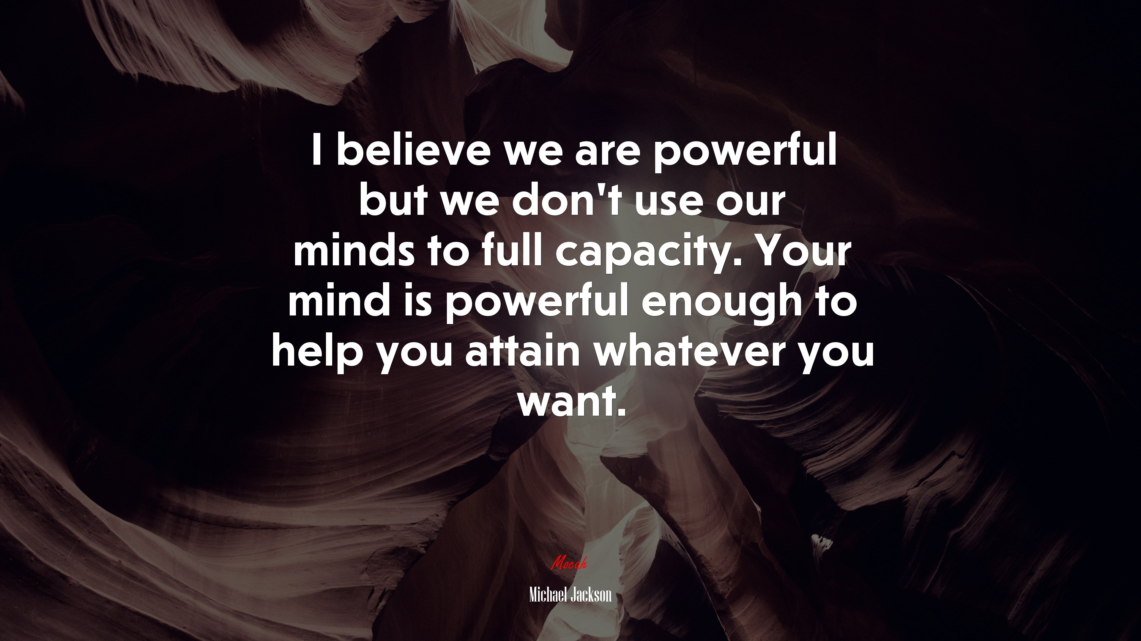 I believe we are powerful but we don’t use our minds to full capacity. Your mind is powerful enough to help you attain whatever you want. | Michael Jackson quote HD Wallpaper