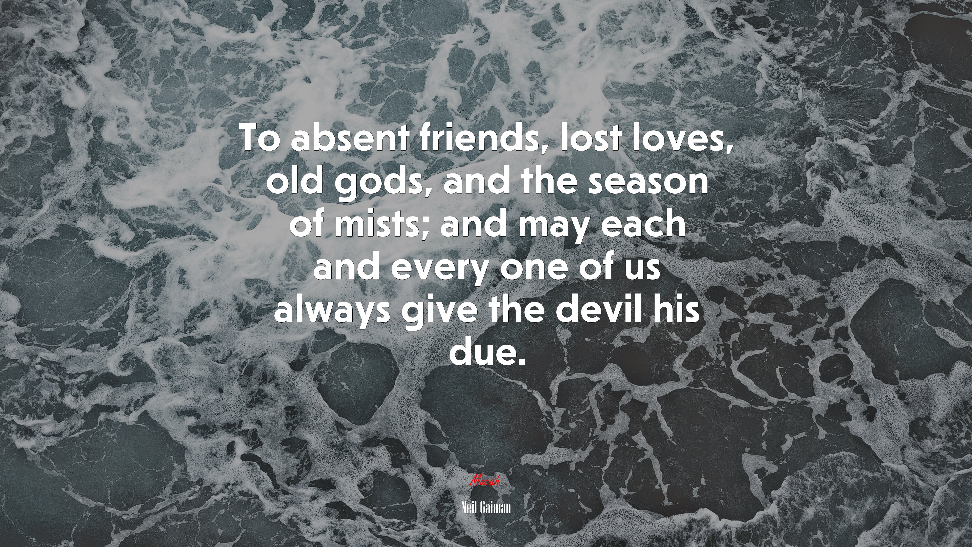 To absent friends, lost loves, old gods, and the season of mists; and may each and every one of us always give the devil his due. | Neil Gaiman quote HD Wallpaper