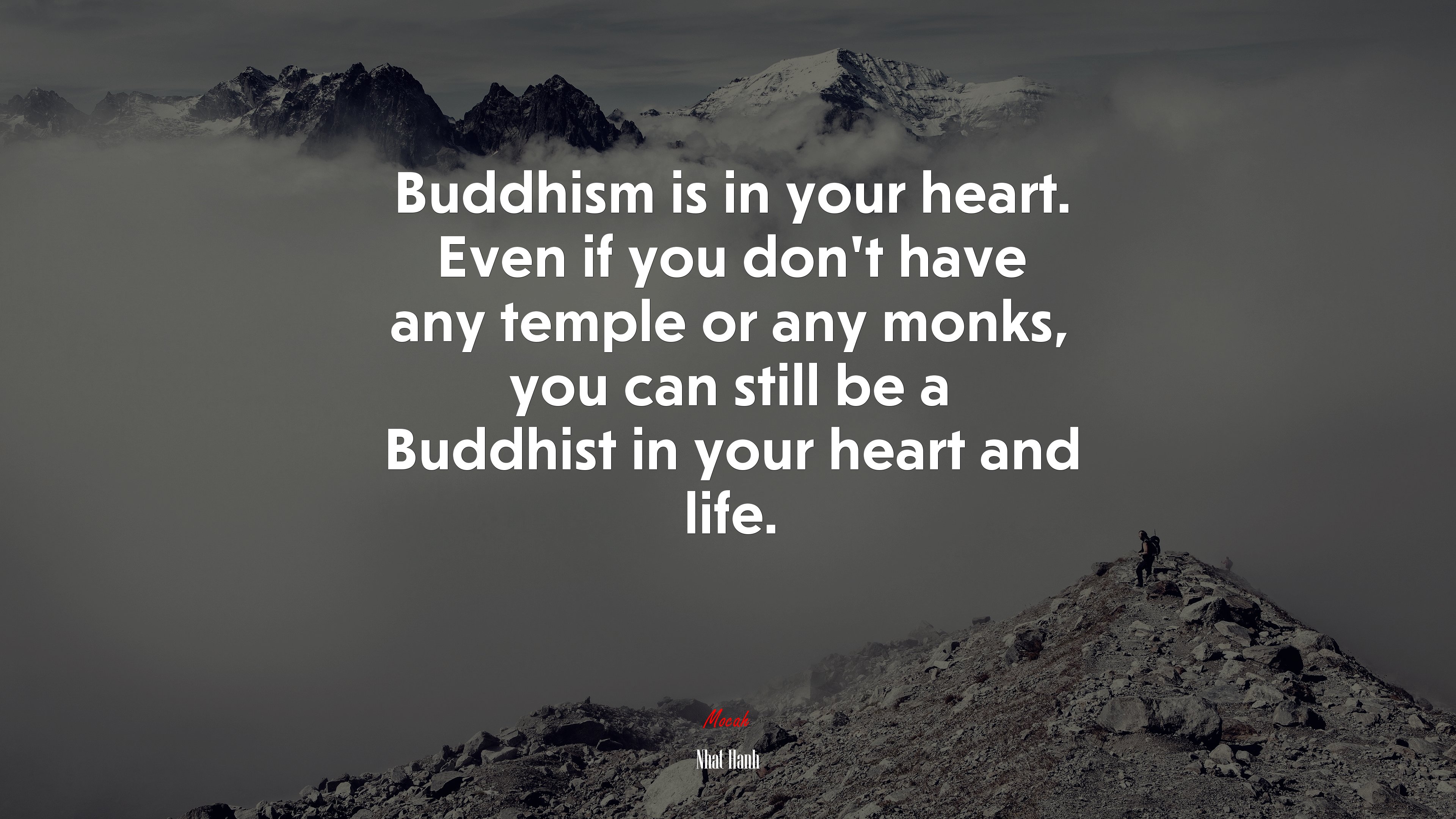 Buddhism is in your heart. Even if you don’t have any temple or any monks, you can still be a Buddhist in your heart and life. | Nhat Hanh quote HD Wallpaper