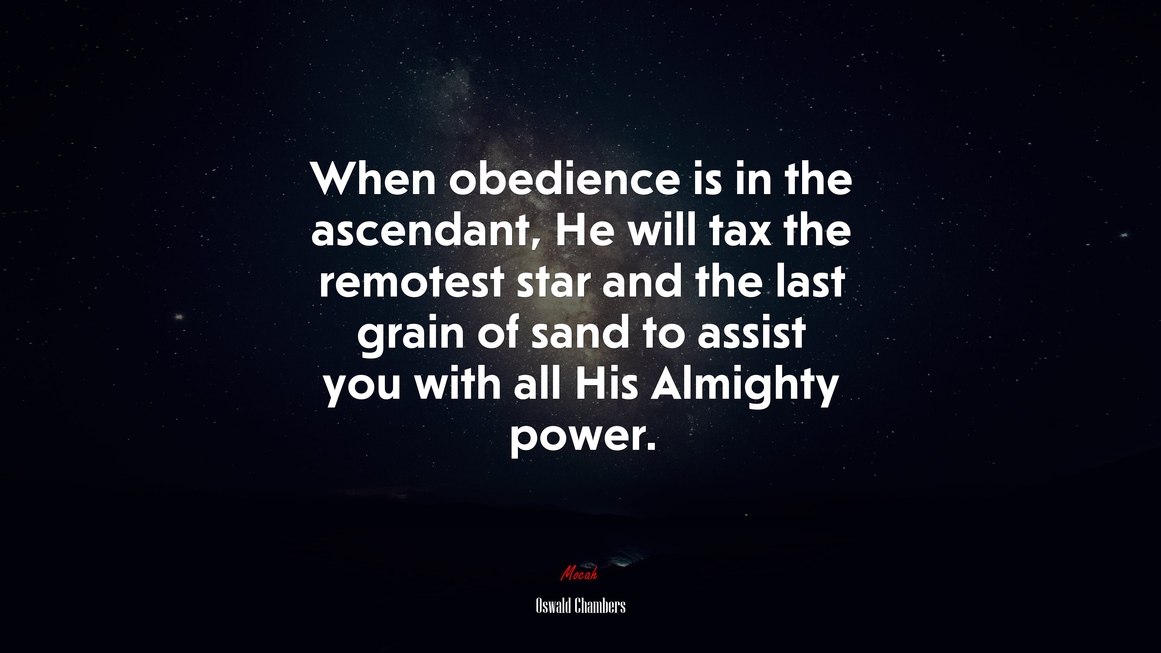 When obedience is in the ascendant, He will tax the remotest star and the last grain of sand to assist you with all His Almighty power. | Oswald Chambers quote HD Wallpaper