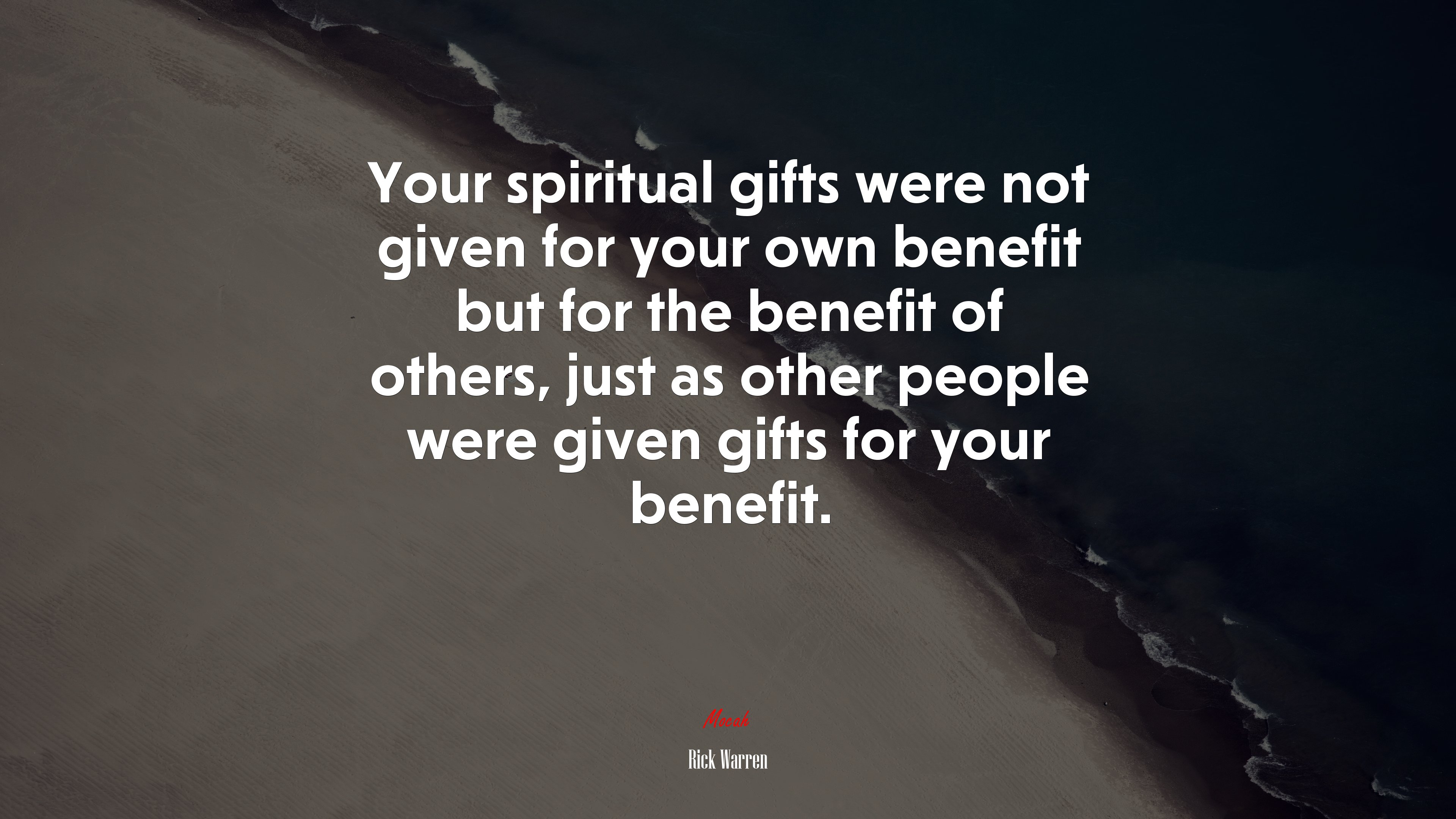 Your spiritual gifts were not given for your own benefit but for the benefit of others, just as other people were given gifts for your benefit. | Rick Warren quote HD Wallpaper