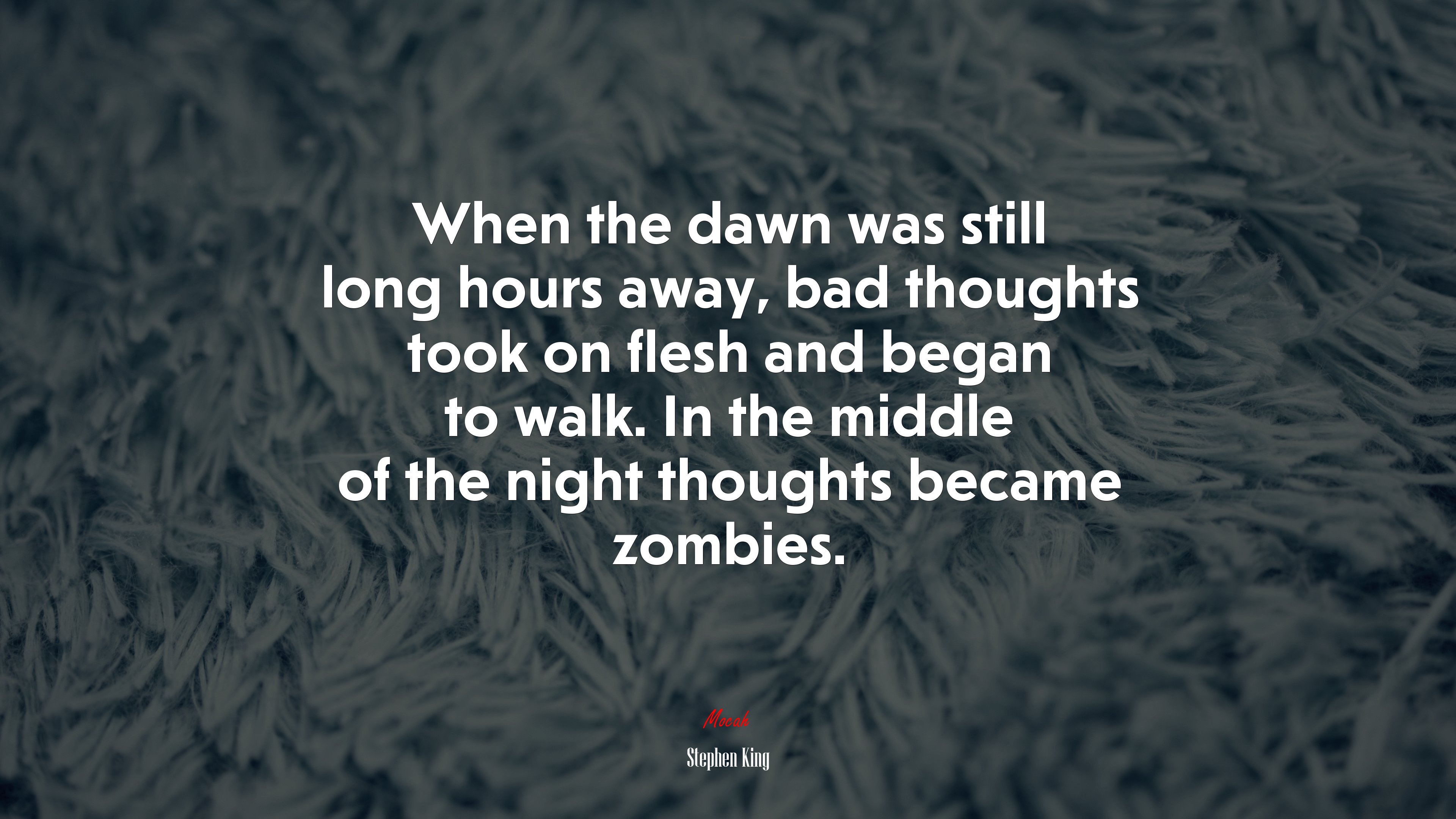 When the dawn was still long hours away, bad thoughts took on flesh and began to walk. In the middle of the night thoughts became zombies. | Stephen King quote HD Wallpaper