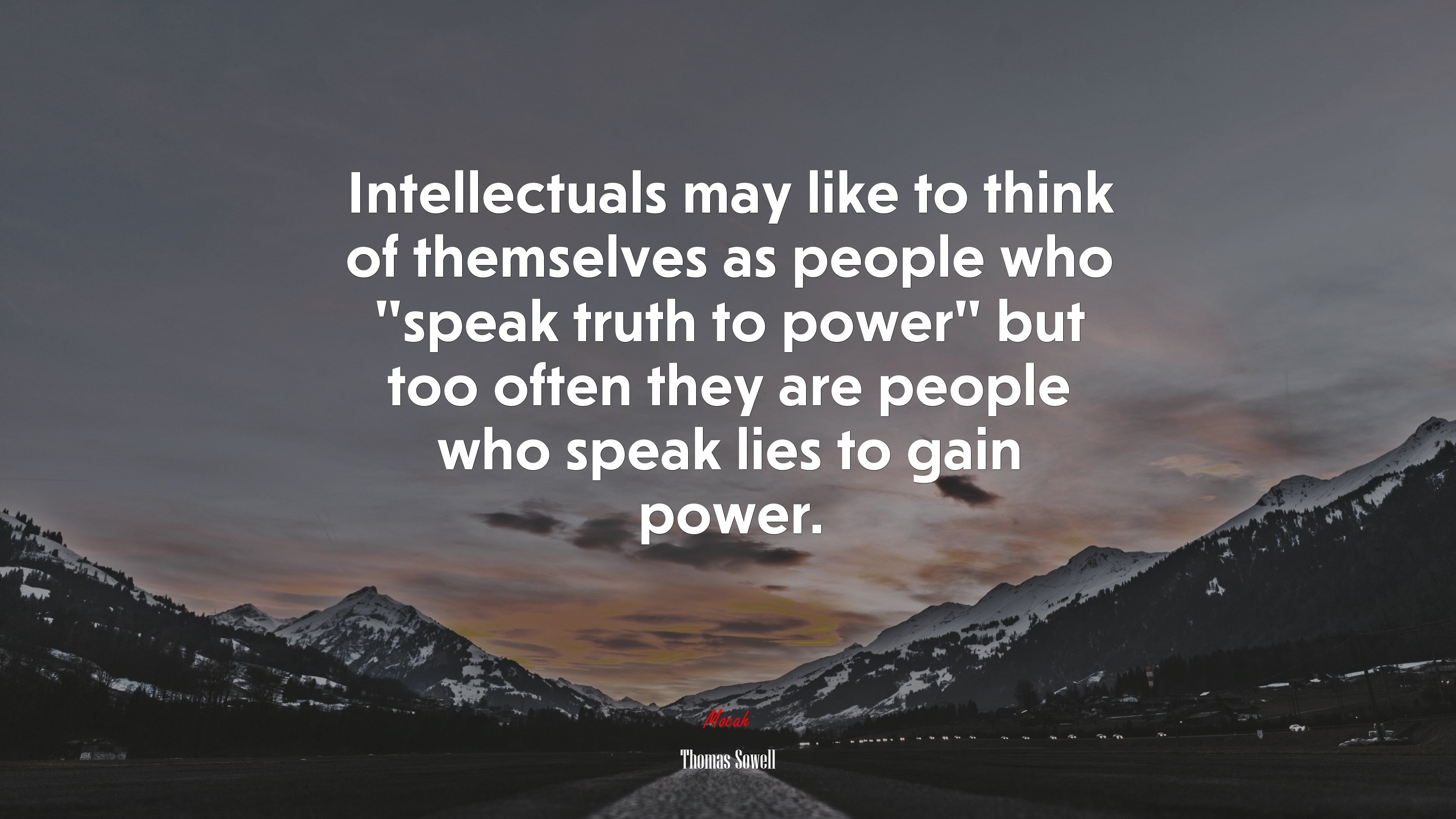 Intellectuals may like to think of themselves as people who “speak truth to power” but too often they are people who speak lies to gain power. | Thomas Sowell quote HD Wallpaper