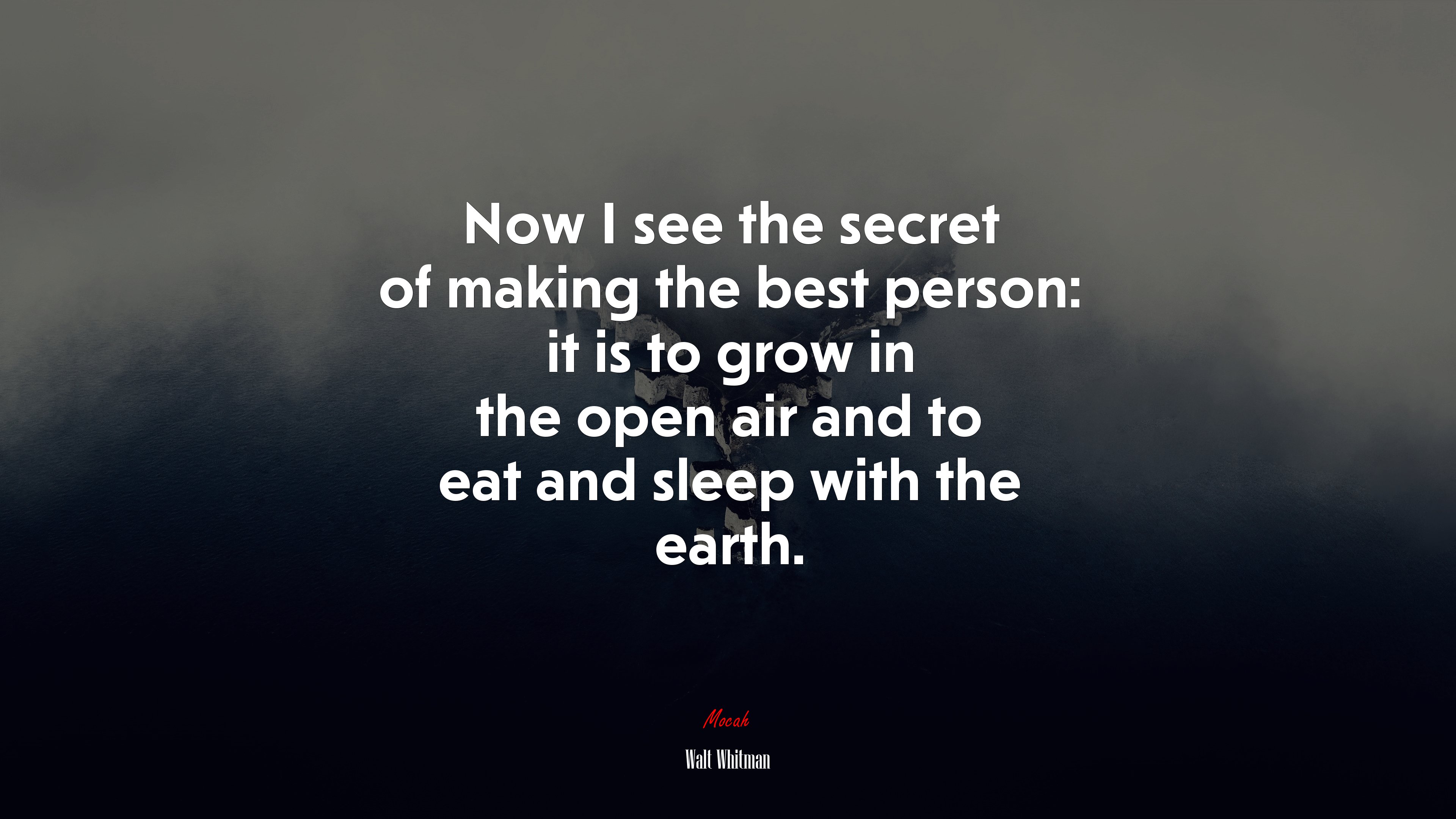 Now I see the secret of making the best person: it is to grow in the open air and to eat and sleep with the earth. | Walt Whitman quote HD Wallpaper