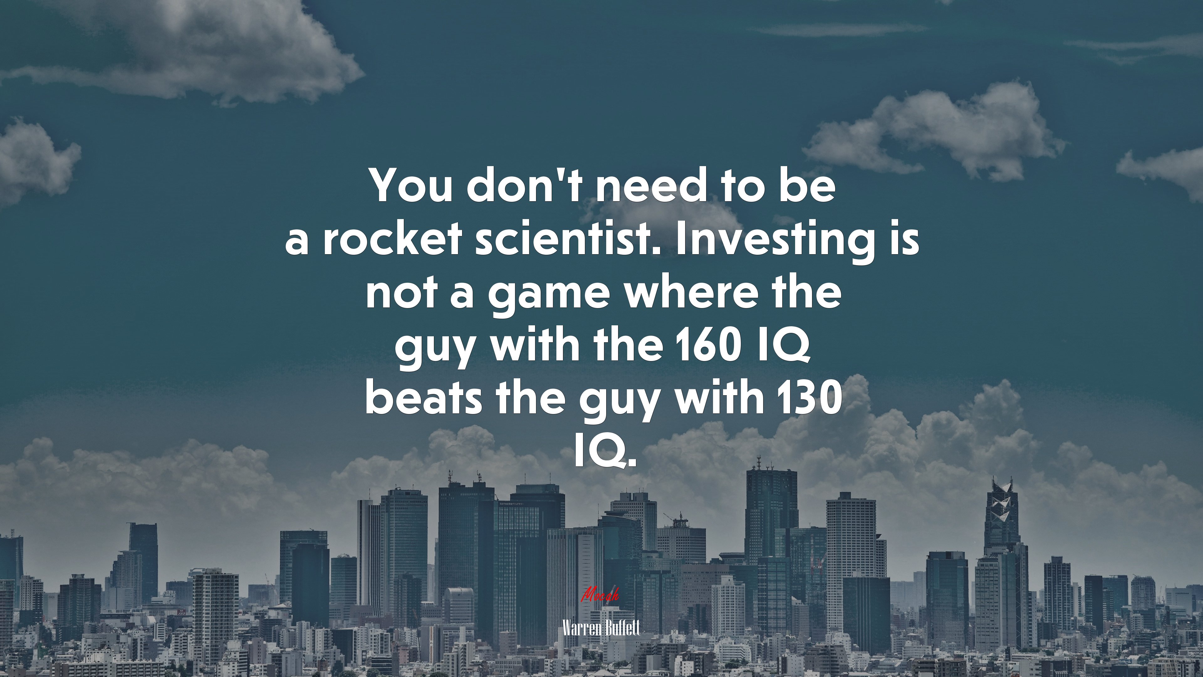 You don’t need to be a rocket scientist. Investing is not a game where the guy with the 160 IQ beats the guy with 130 IQ. | Warren Buffett quote HD Wallpaper