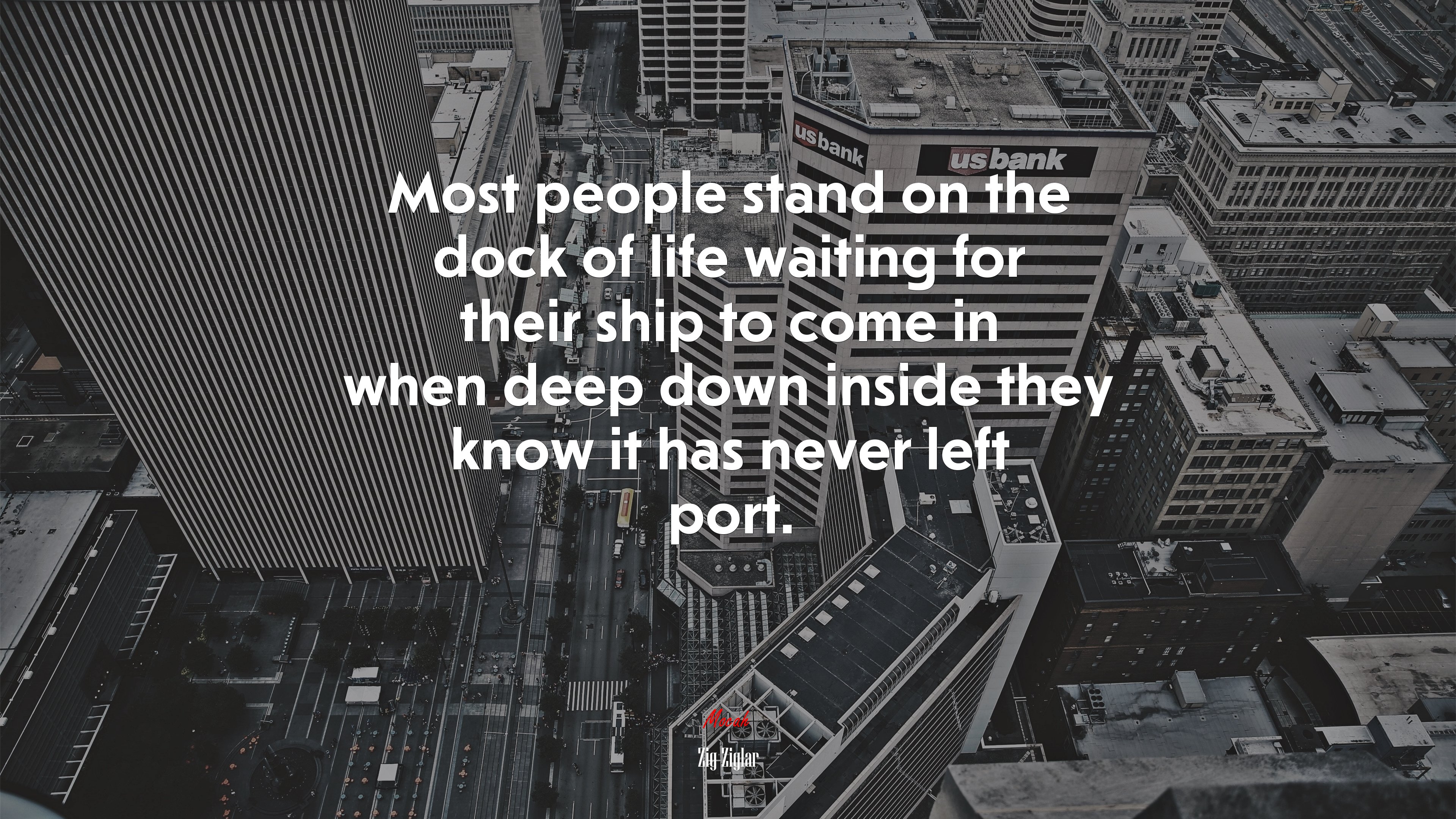 Most people stand on the dock of life waiting for their ship to come in when deep down inside they know it has never left port. | Zig Ziglar quote HD Wallpaper