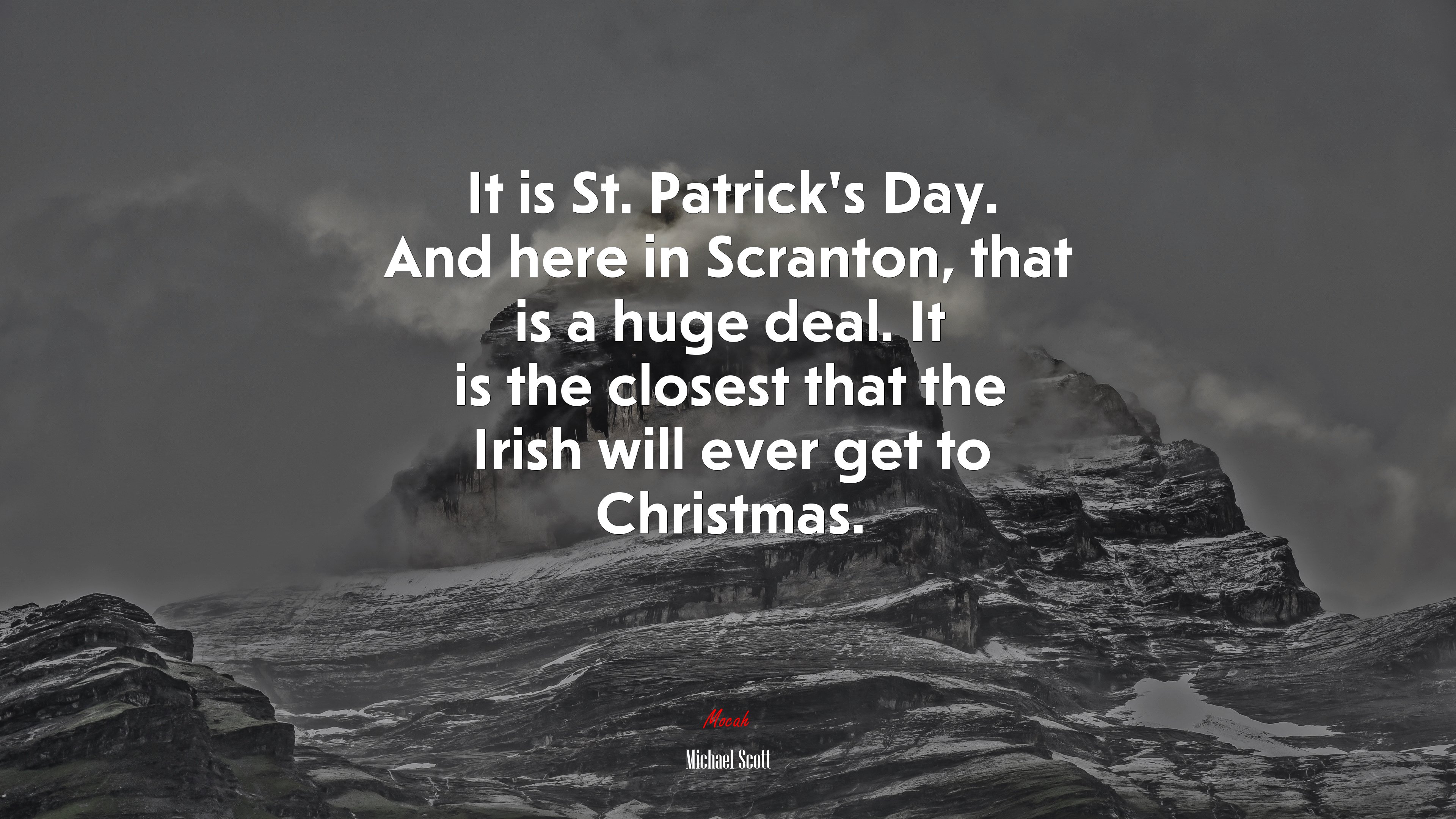 It is St. Patrick’s Day. And here in Scranton, that is a huge deal. It is the closest that the Irish will ever get to Christmas. | Michael Scott quote HD Wallpaper