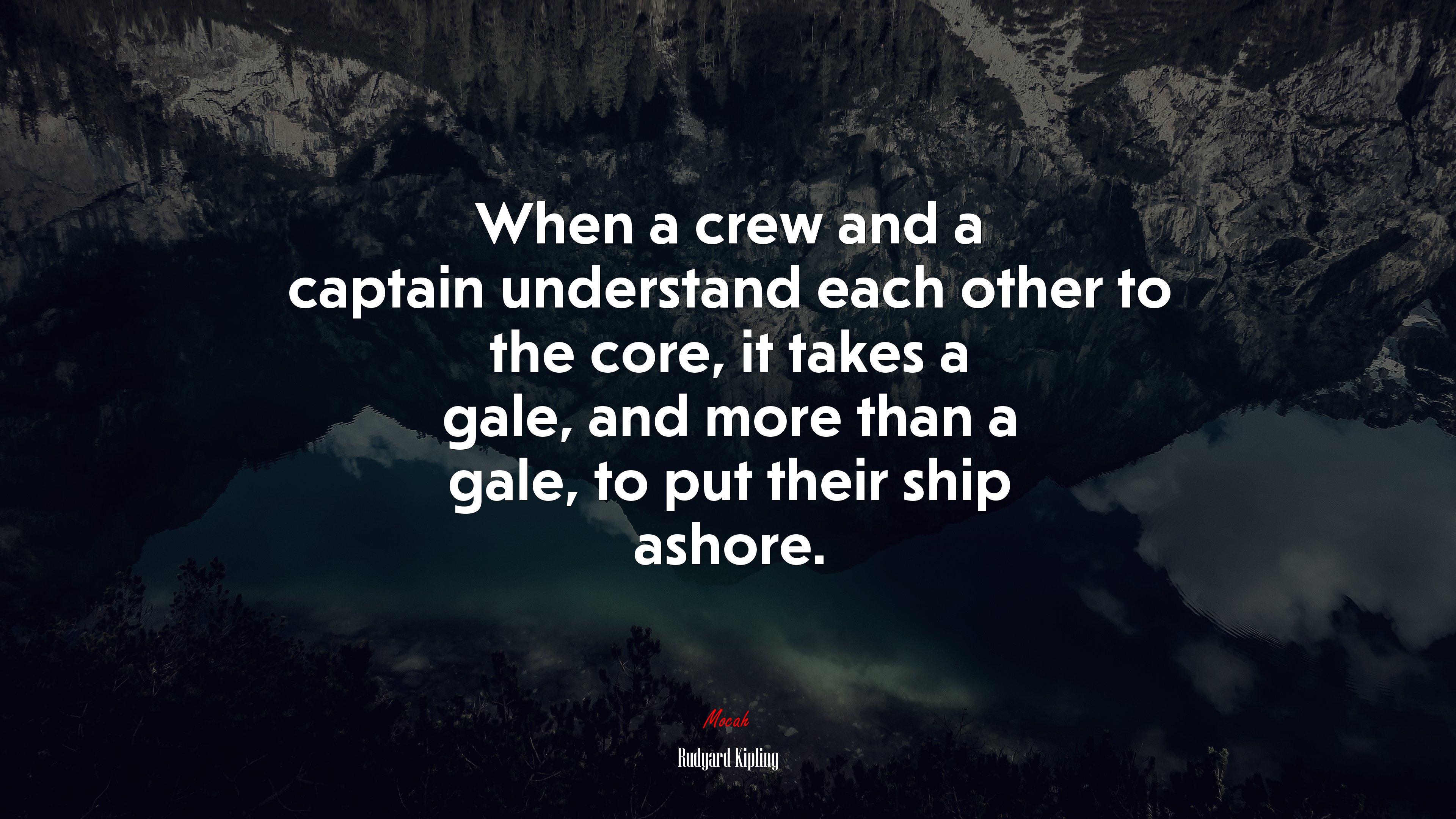 When a crew and a captain understand each other to the core, it takes a gale, and more than a gale, to put their ship ashore. | Rudyard Kipling quote HD Wallpaper