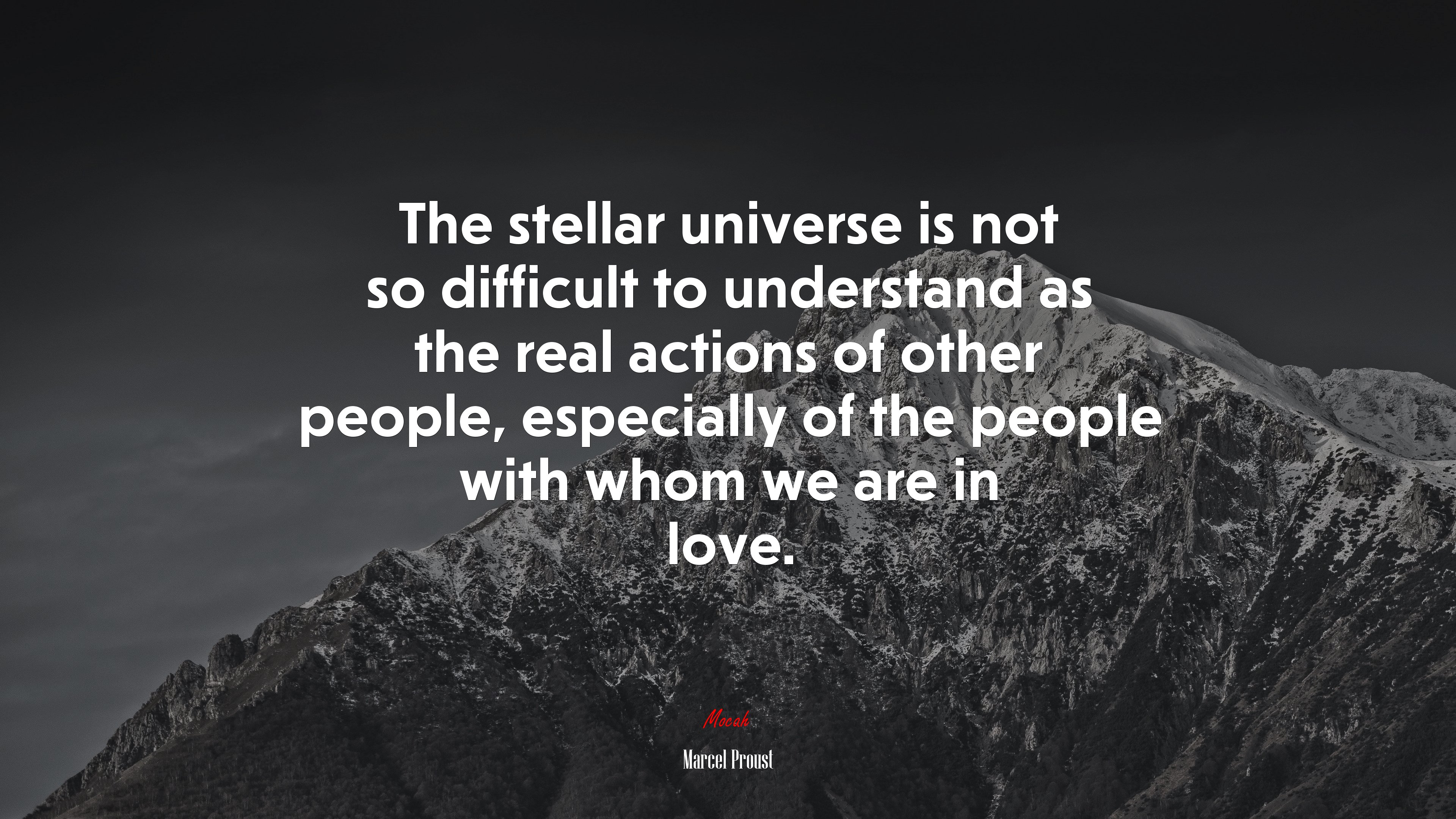The stellar universe is not so difficult to understand as the real actions of other people, especially of the people with whom we are in love. | Marcel Proust quote HD Wallpaper