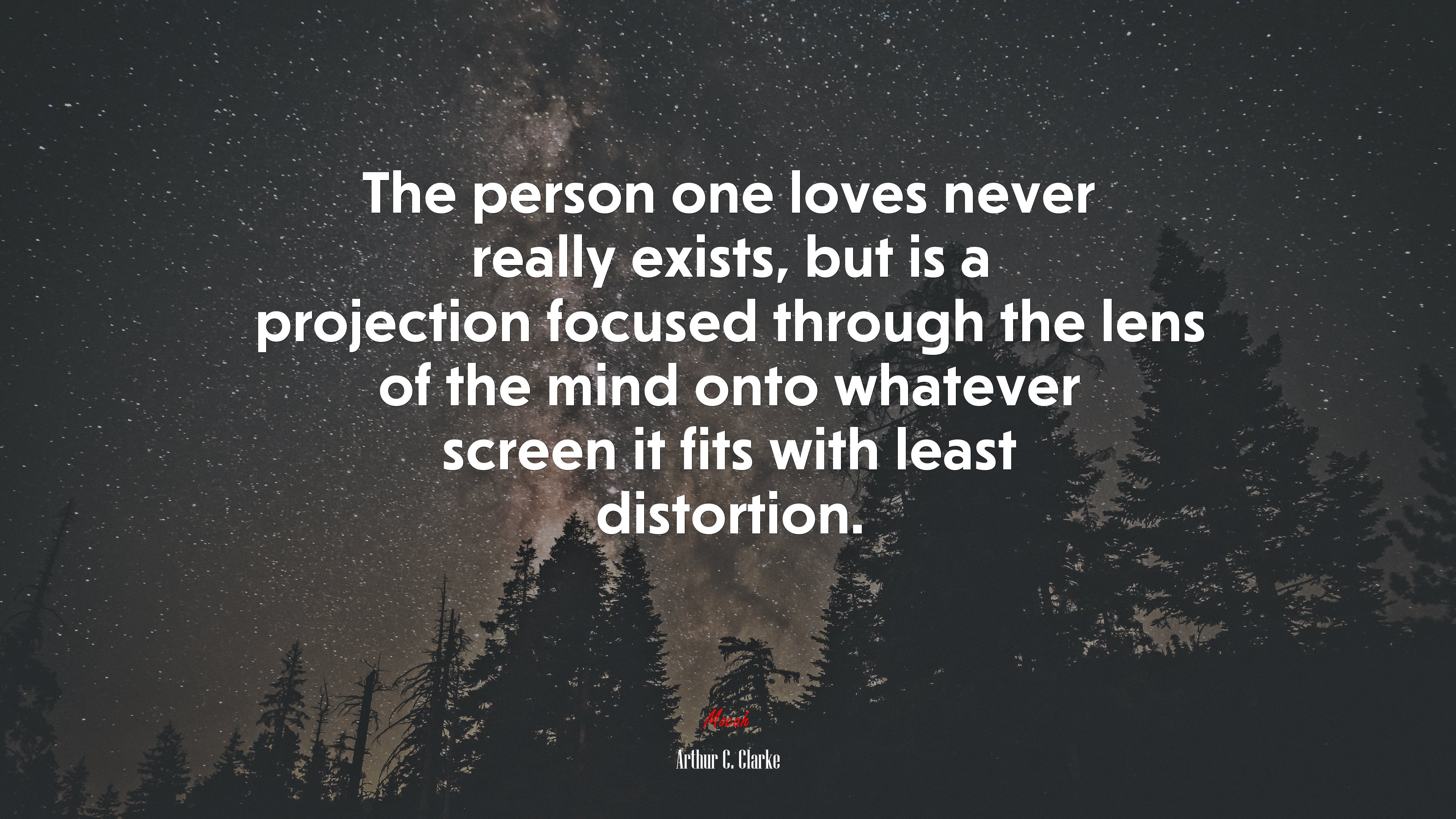 The person one loves never really exists, but is a projection focused through the lens of the mind onto whatever screen it fits with least distortion. | Arthur C. Clarke quote HD Wallpaper