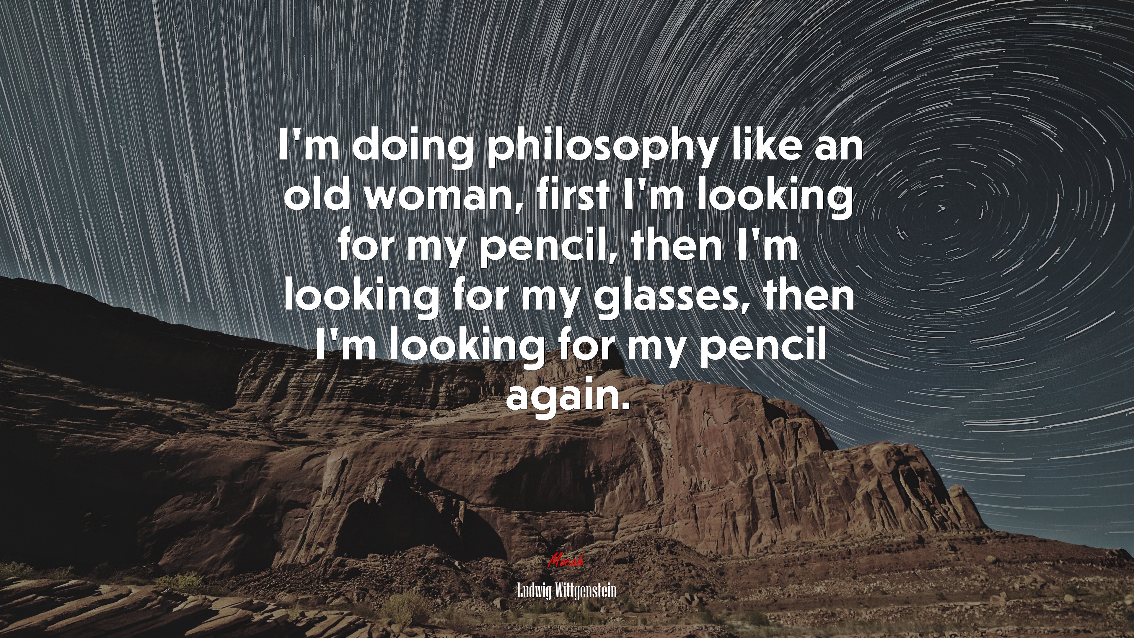 I’m doing philosophy like an old woman, first I’m looking for my pencil, then I’m looking for my glasses, then I’m looking for my pencil again. | Ludwig Wittgenstein quote HD Wallpaper