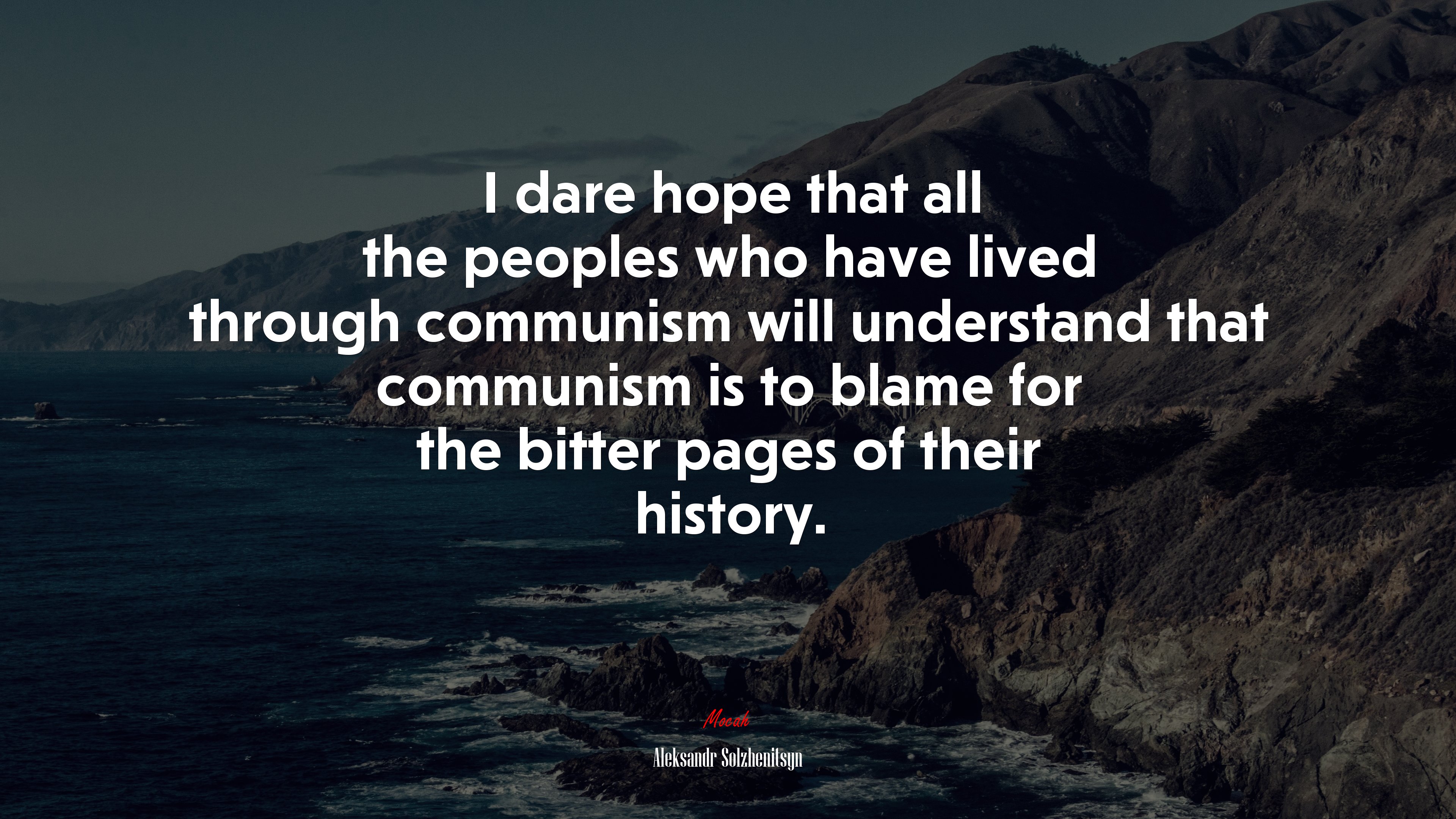 I dare hope that all the peoples who have lived through communism will understand that communism is to blame for the bitter pages of their history. | Aleksandr Solzhenitsyn quote HD Wallpaper