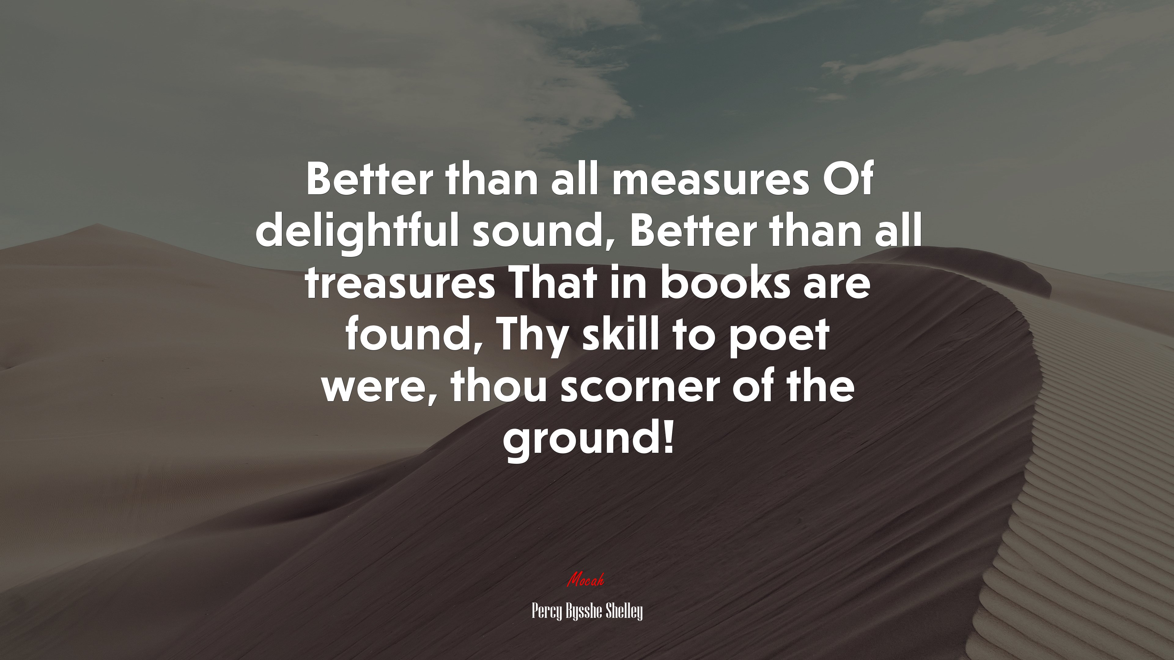 Better than all measures Of delightful sound, Better than all treasures That in books are found, Thy skill to poet were, thou scorner of the ground! | Percy Bysshe Shelley quote HD Wallpaper