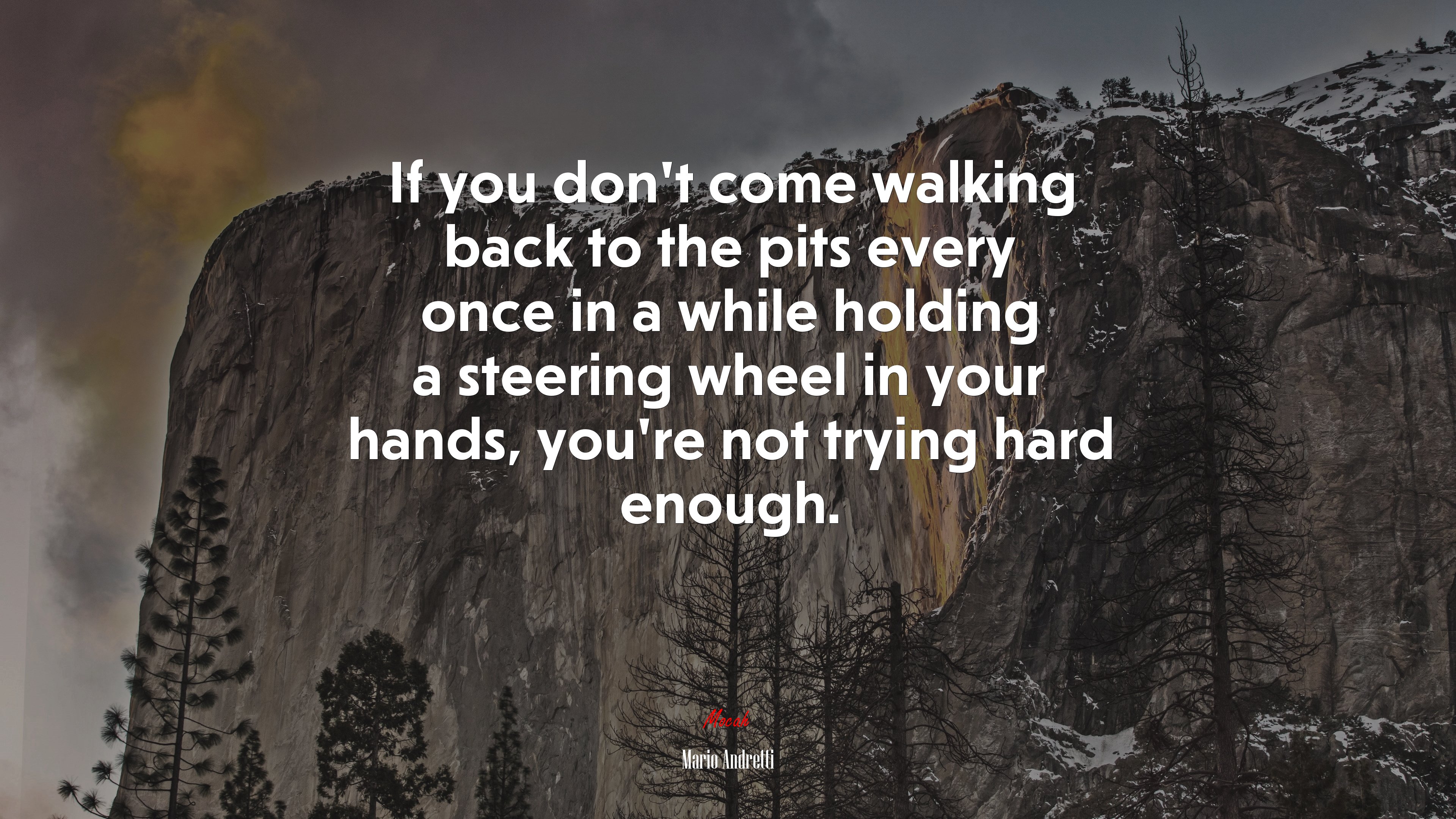 If you don’t come walking back to the pits every once in a while holding a steering wheel in your hands, you’re not trying hard enough. | Mario Andretti quote HD Wallpaper