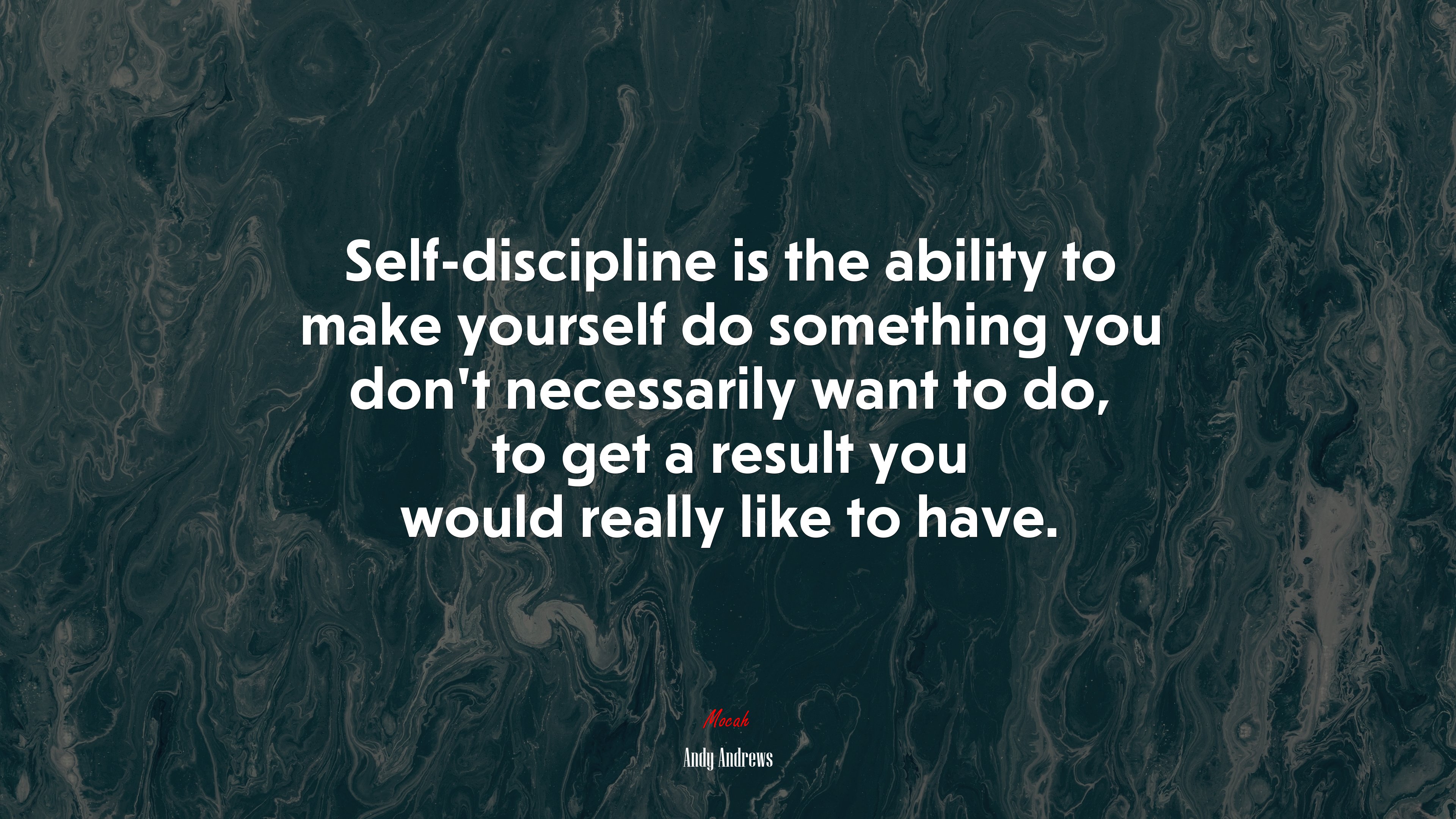 Self-discipline is the ability to make yourself do something you don’t necessarily want to do, to get a result you would really like to have. | Andy Andrews quote HD Wallpaper