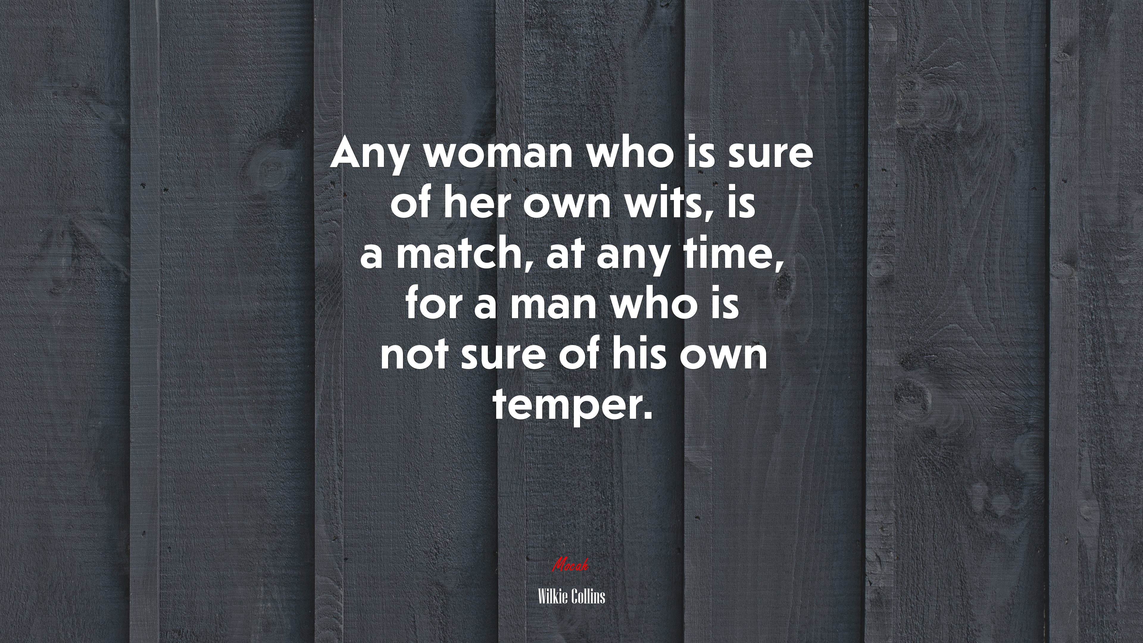 Any woman who is sure of her own wits, is a match, at any time, for a man who is not sure of his own temper. | Wilkie Collins quote HD Wallpaper