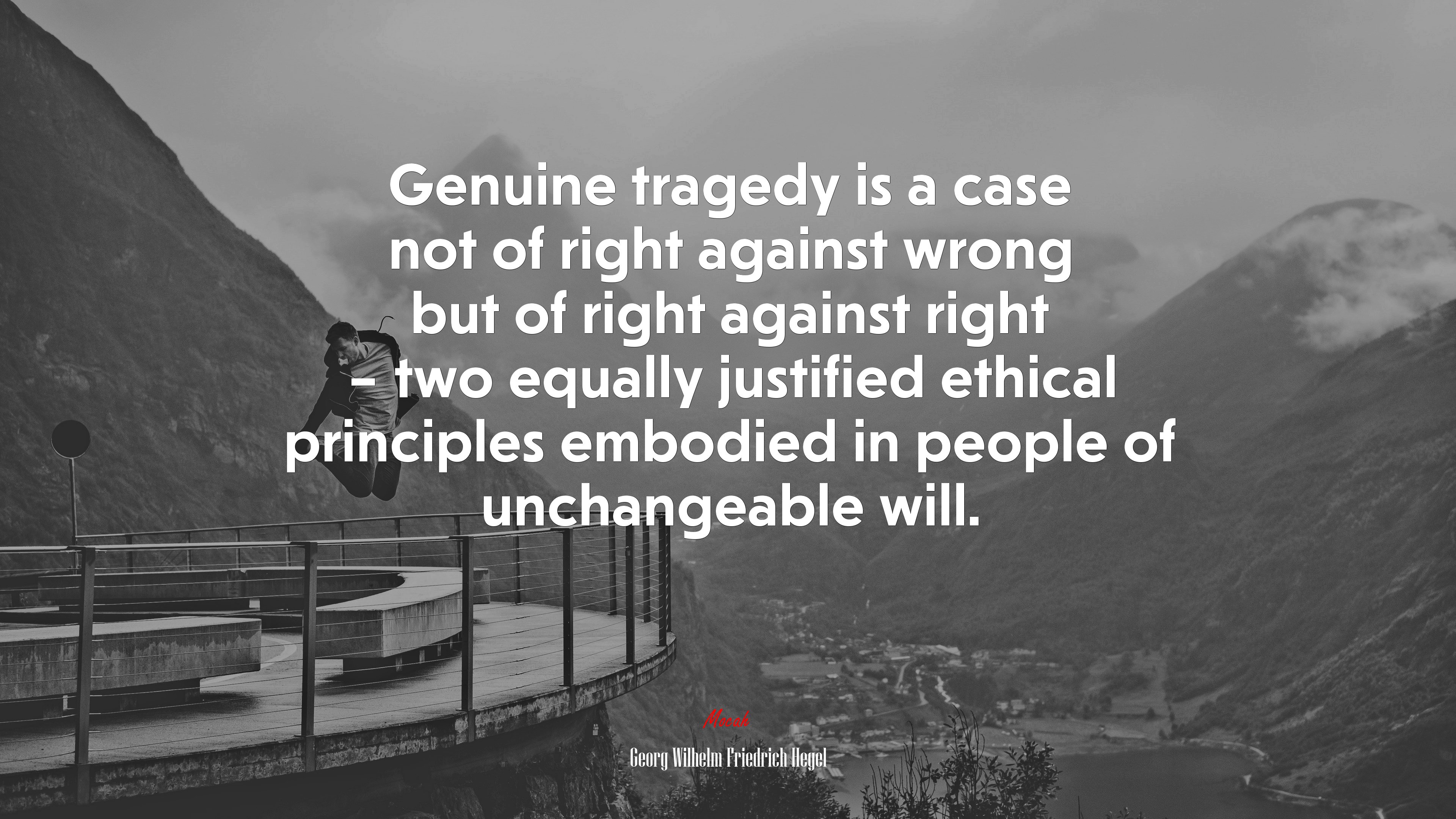 Genuine tragedy is a case not of right against wrong but of right against right – two equally justified ethical principles embodied in people of unchangeable will. | Georg Wilhelm Friedrich Hegel quote HD Wallpaper