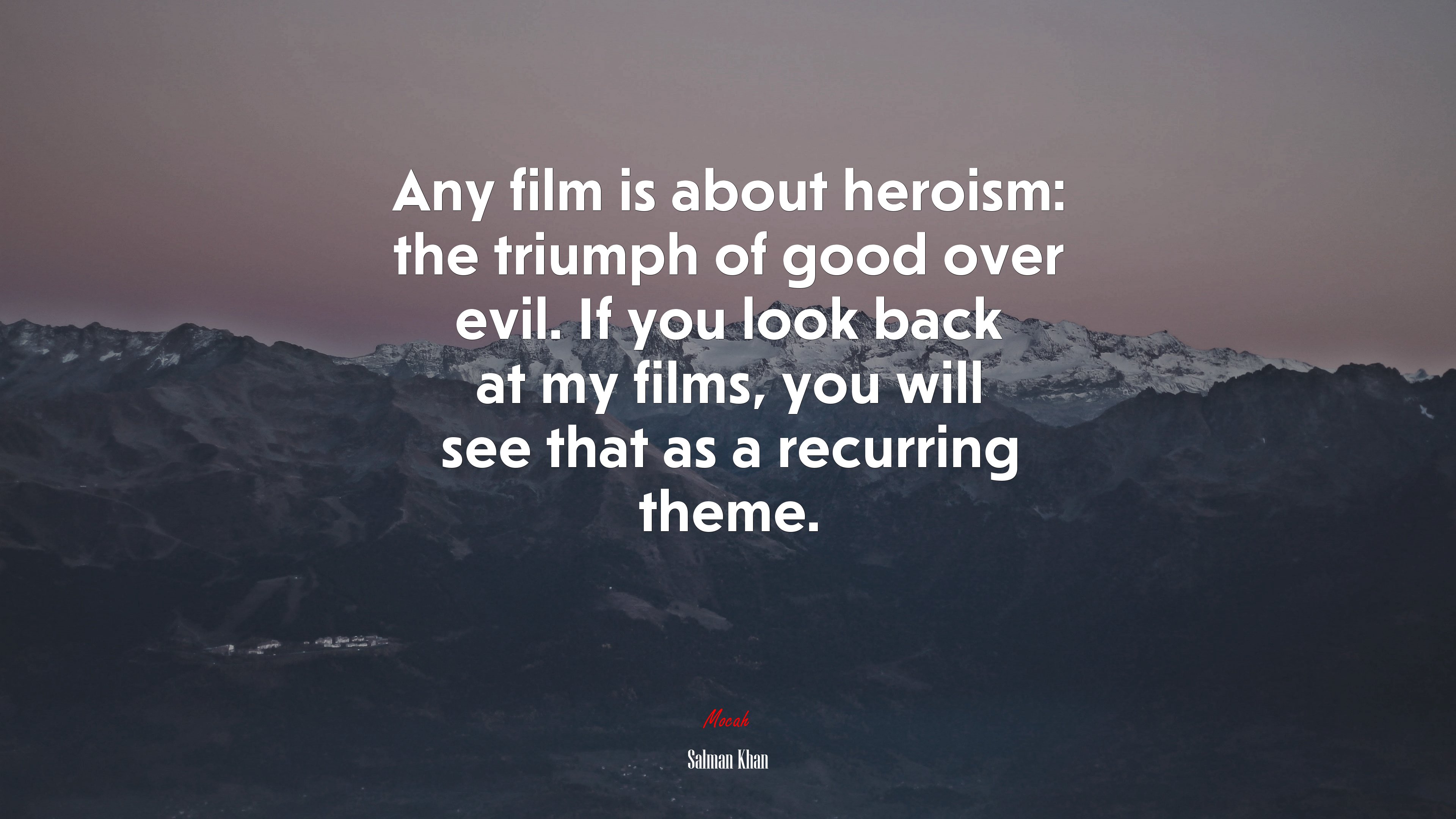 Any film is about heroism: the triumph of good over evil. If you look back at my films, you will see that as a recurring theme. | Salman Khan quote HD Wallpaper