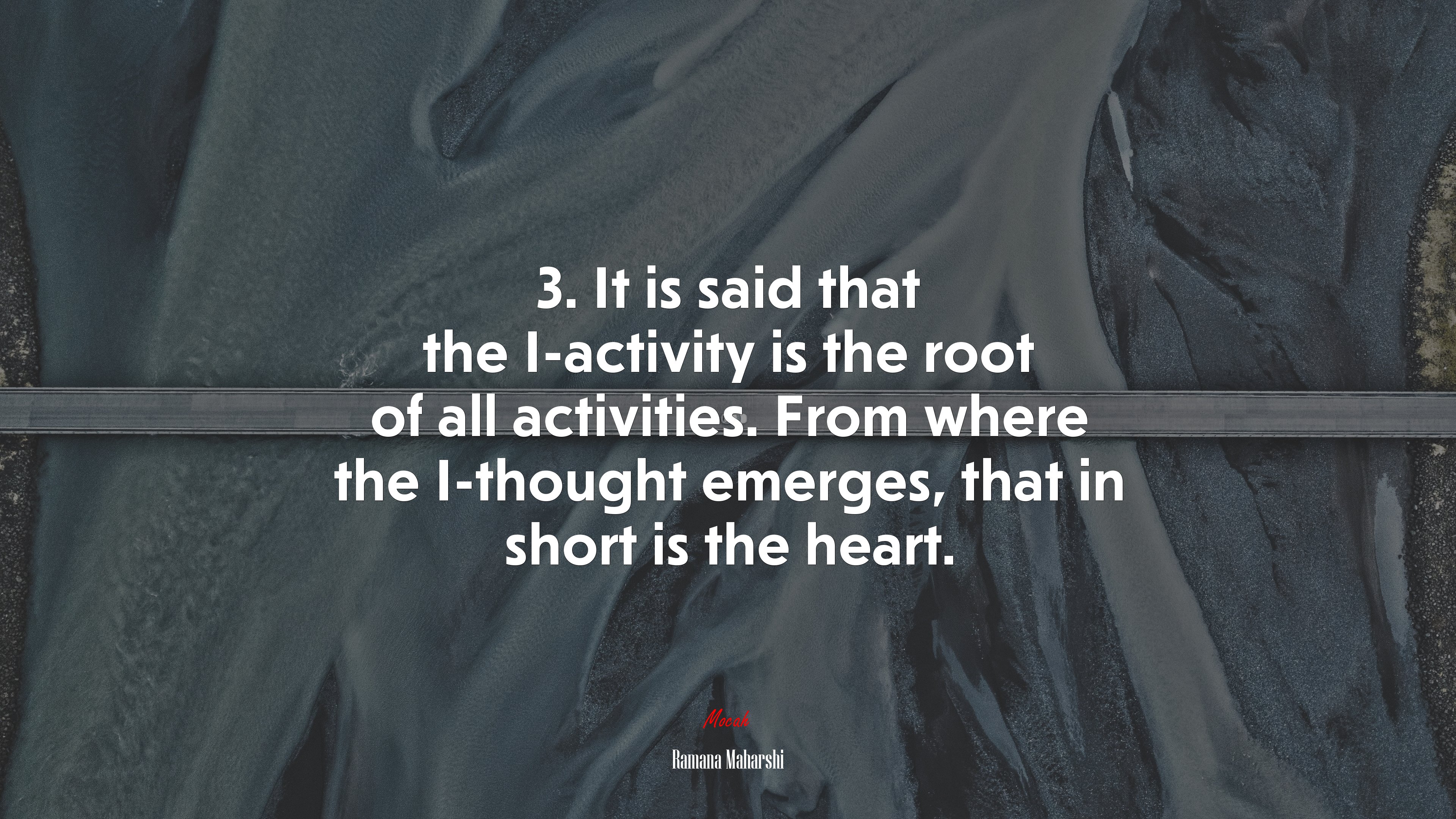 3. It is said that the I-activity is the root of all activities. From where the I-thought emerges, that in short is the heart. | Ramana Maharshi quote HD Wallpaper