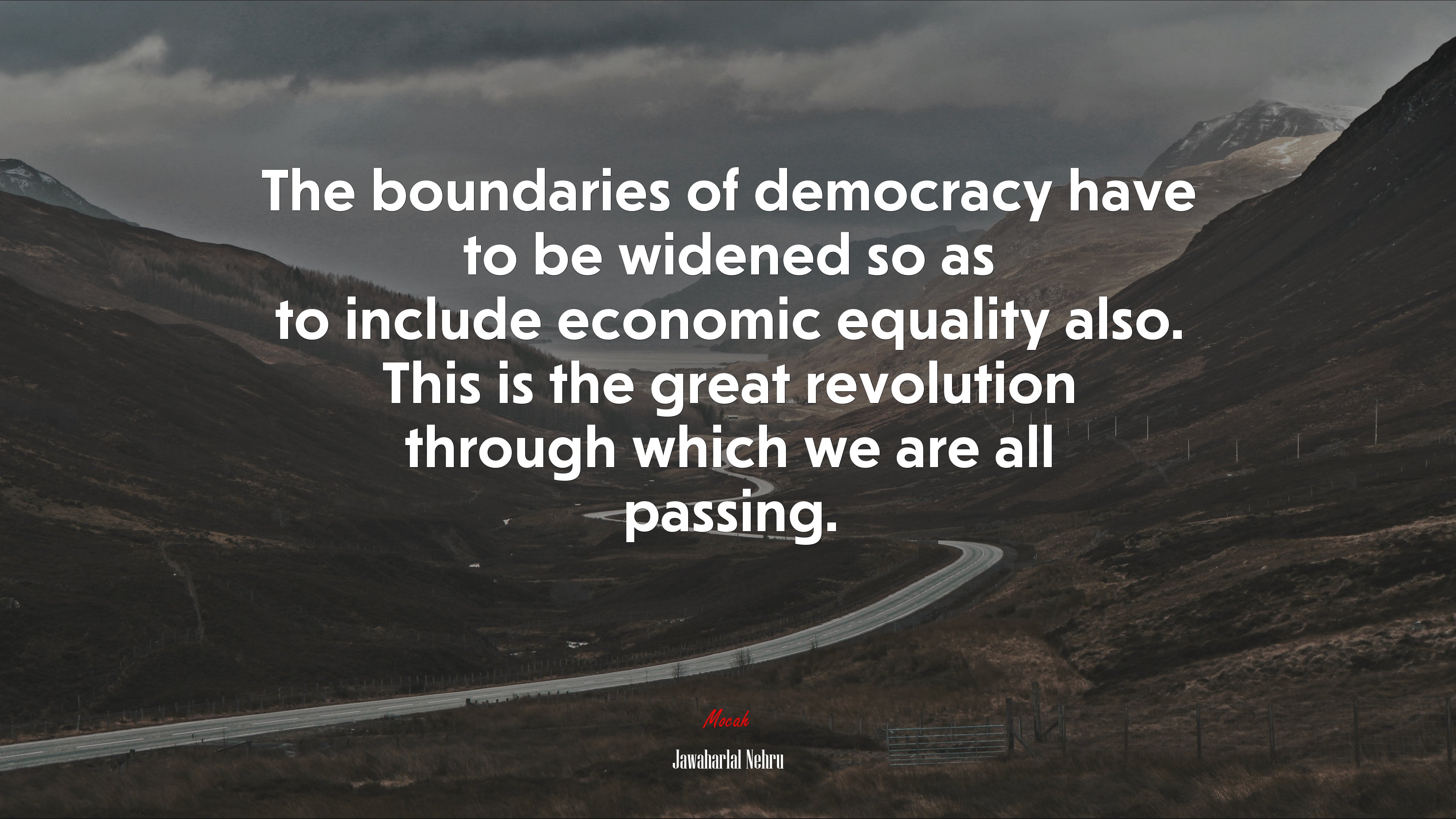 The boundaries of democracy have to be widened so as to include economic equality also. This is the great revolution through which we are all passing. | Jawaharlal Nehru quote HD Wallpaper
