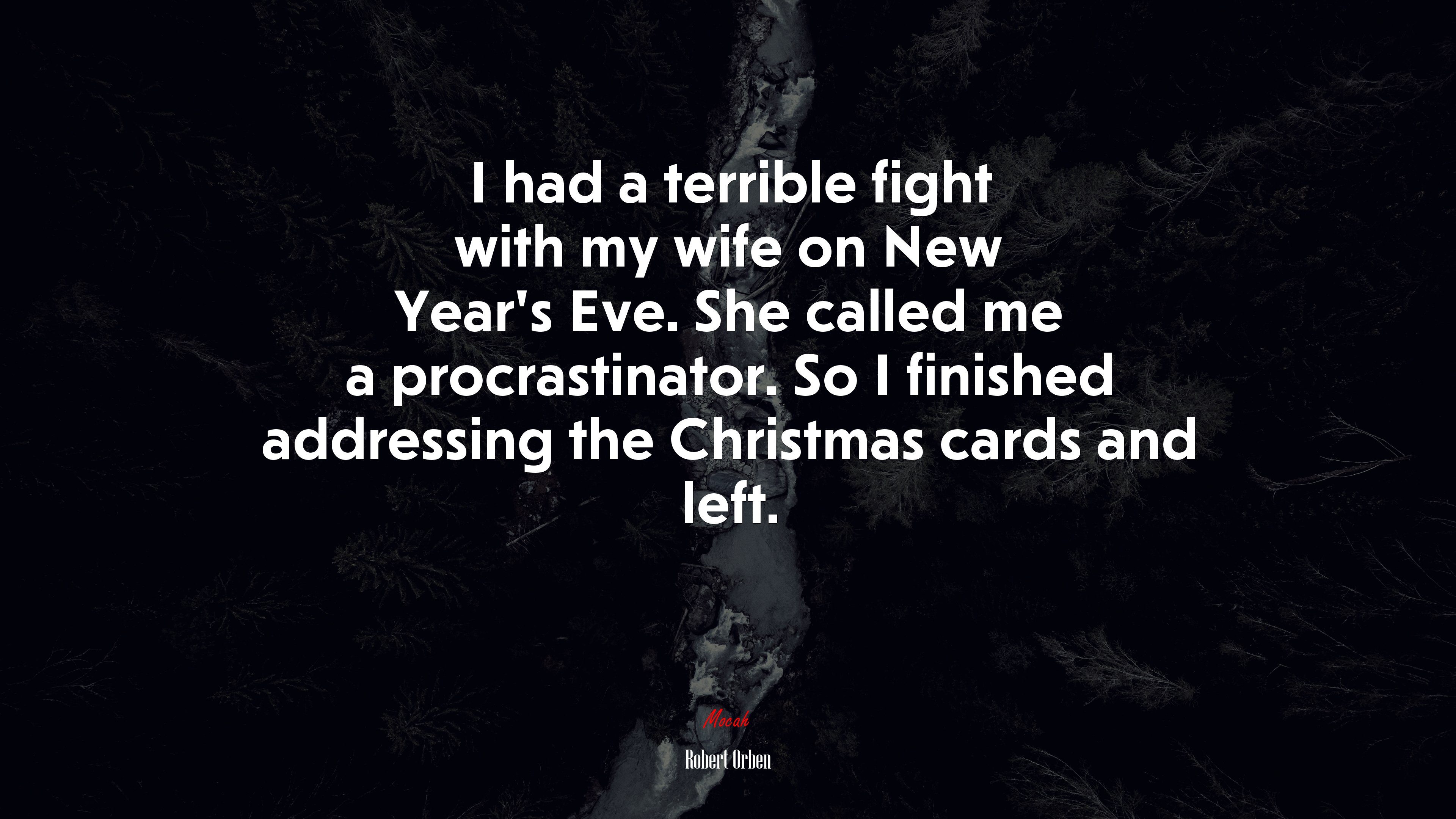 I had a terrible fight with my wife on New Year’s Eve. She called me a procrastinator. So I finished addressing the Christmas cards and left. | Robert Orben quote HD Wallpaper
