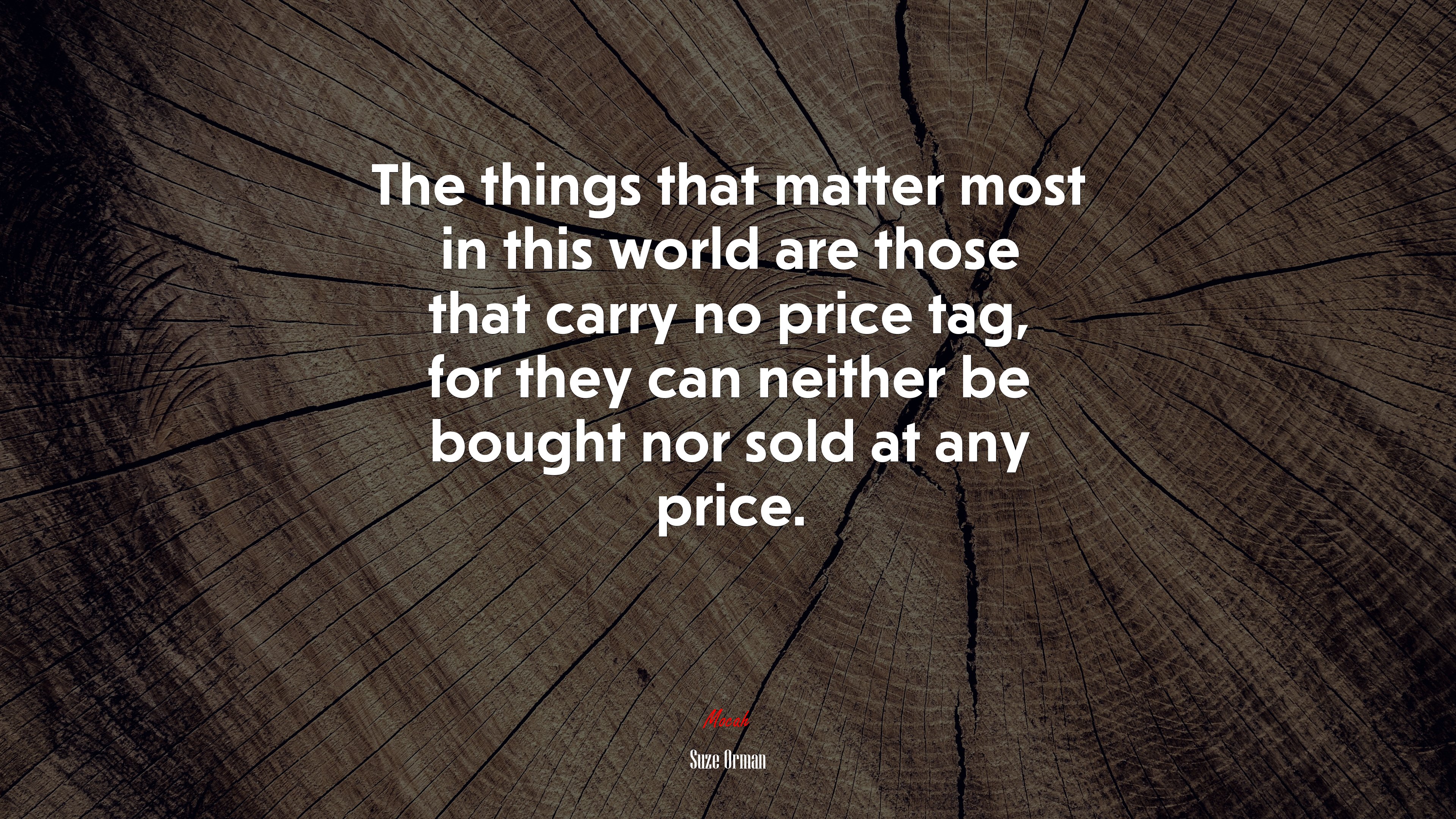 The things that matter most in this world are those that carry no price tag, for they can neither be bought nor sold at any price. | Suze Orman quote HD Wallpaper