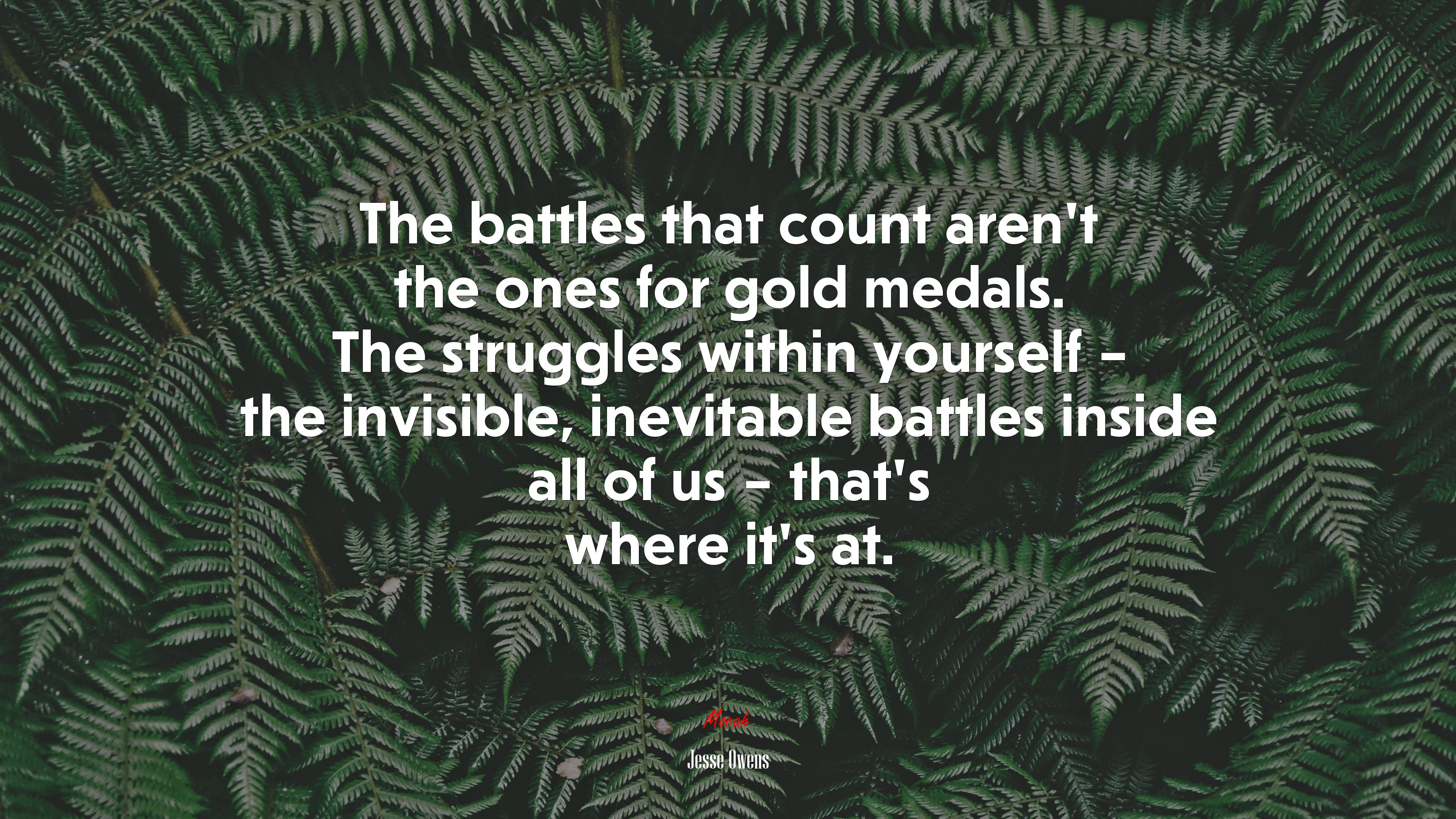 The battles that count aren’t the ones for gold medals. The struggles within yourself – the invisible, inevitable battles inside all of us – that’s where it’s at. | Jesse Owens quote HD Wallpaper